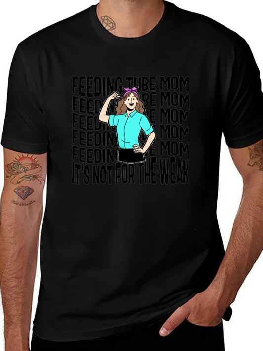 Feeding Tube Mom T-Shirt - Not For The Weak