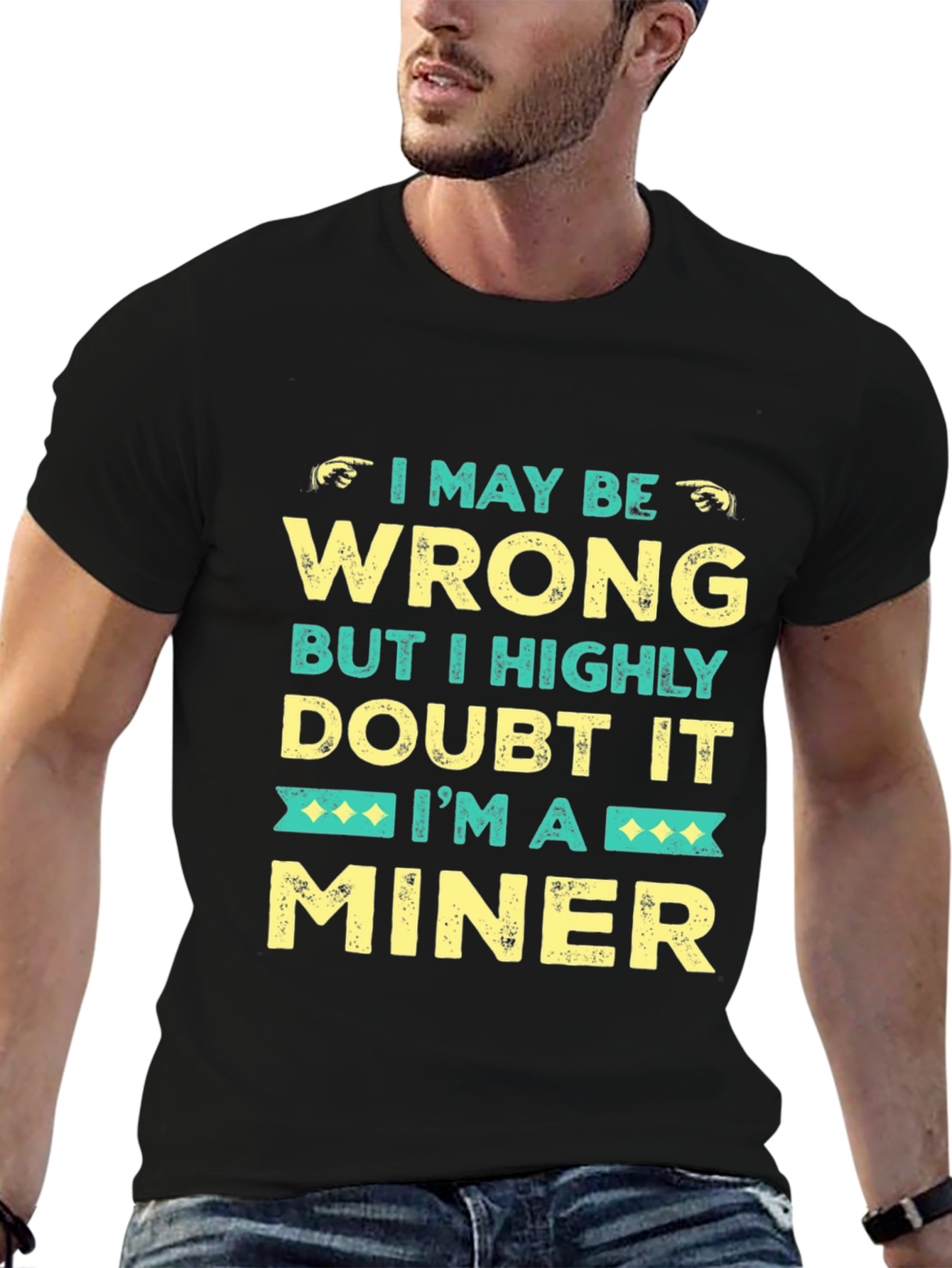 I May Be Wrong Miner Graphic Tee