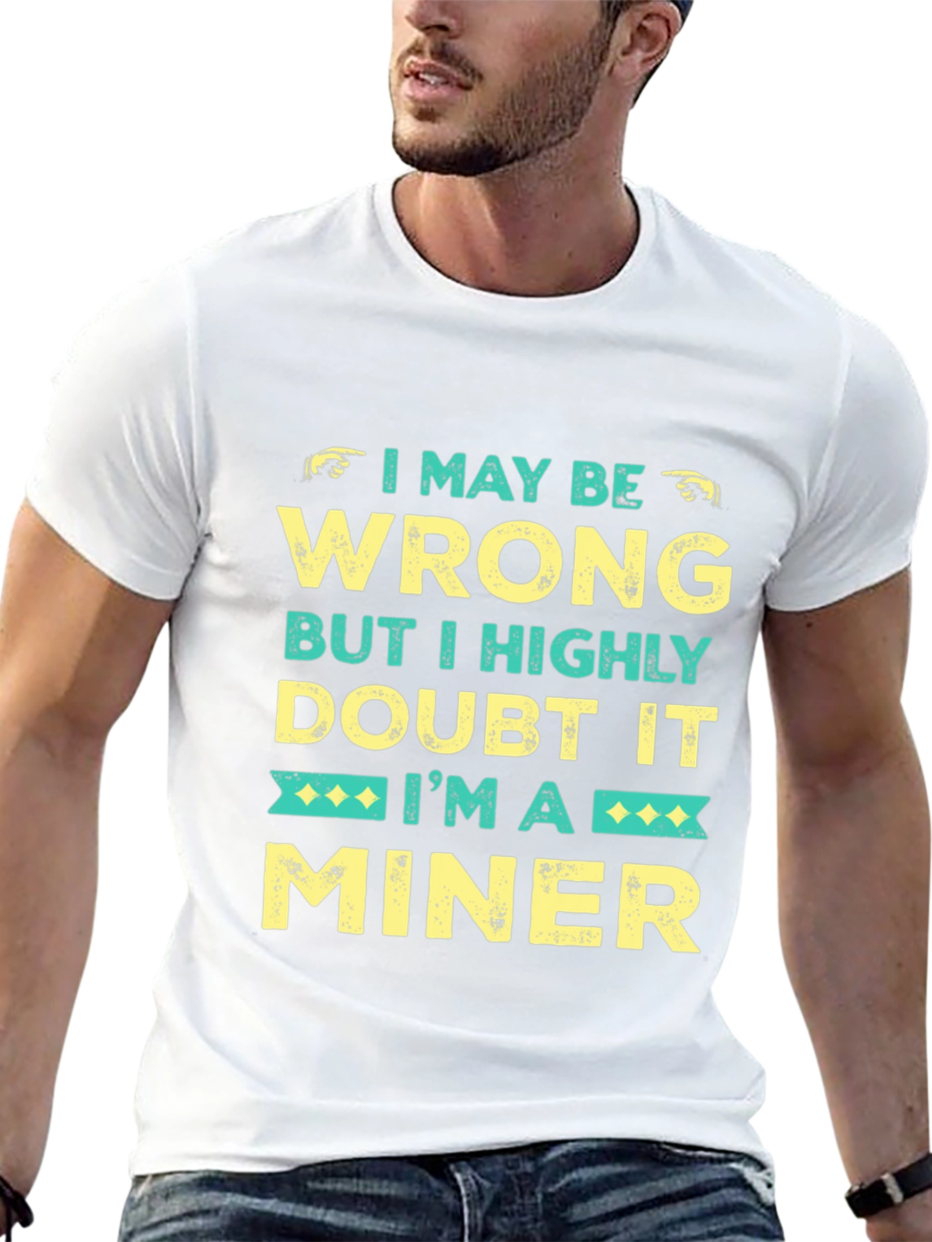 I May Be Wrong Miner Graphic Tee