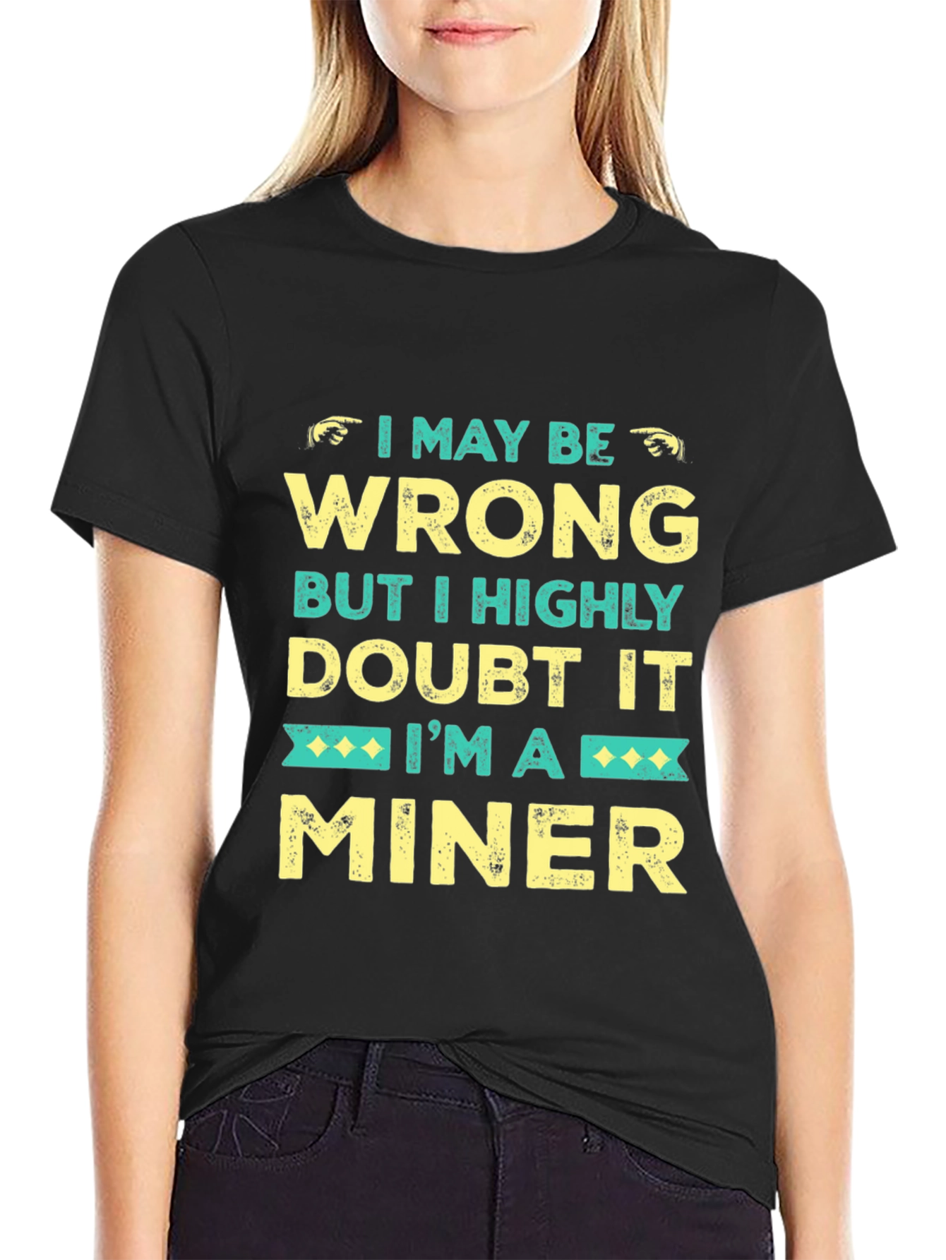 I May Be Wrong Miner Graphic Tee