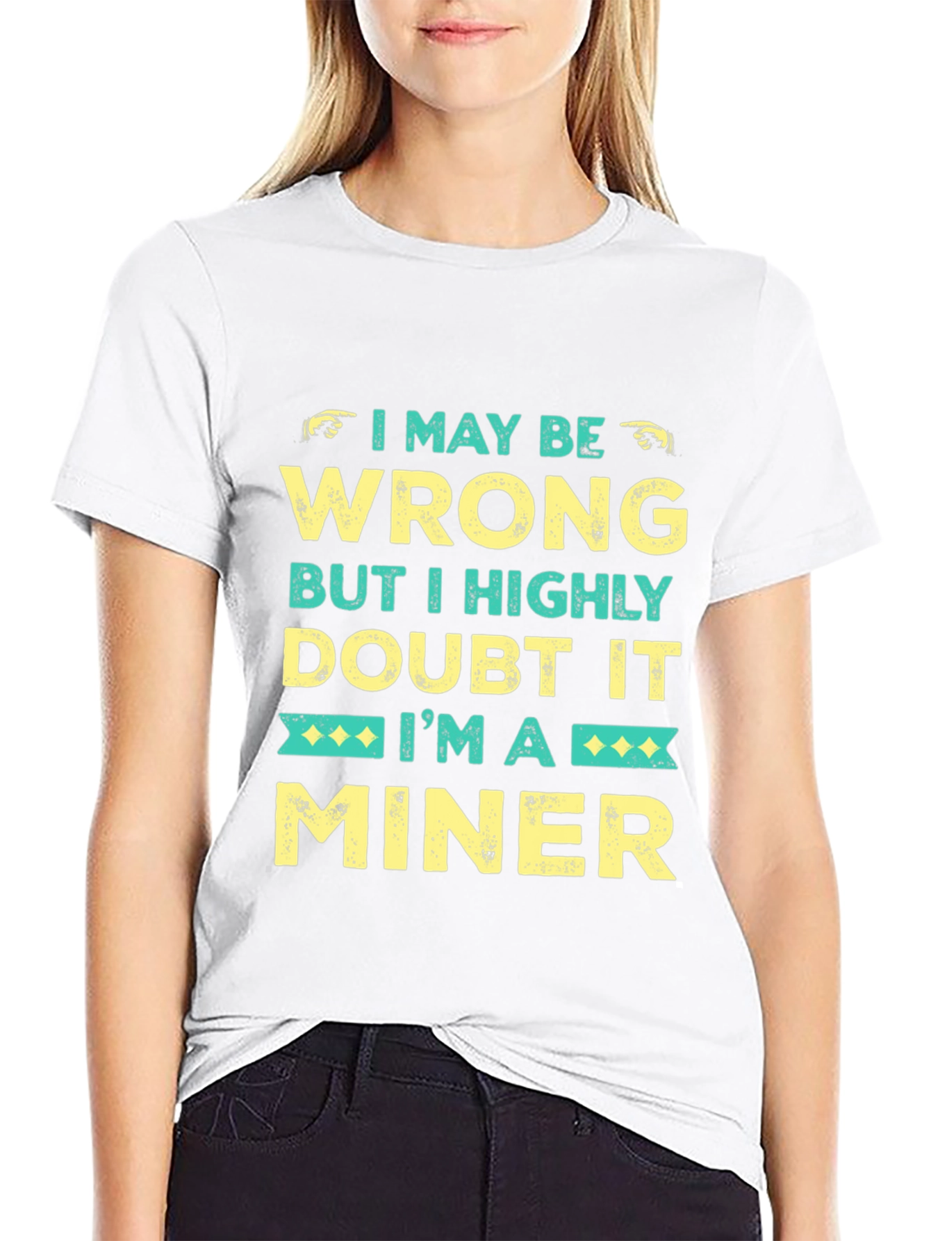 I May Be Wrong Miner Graphic Tee