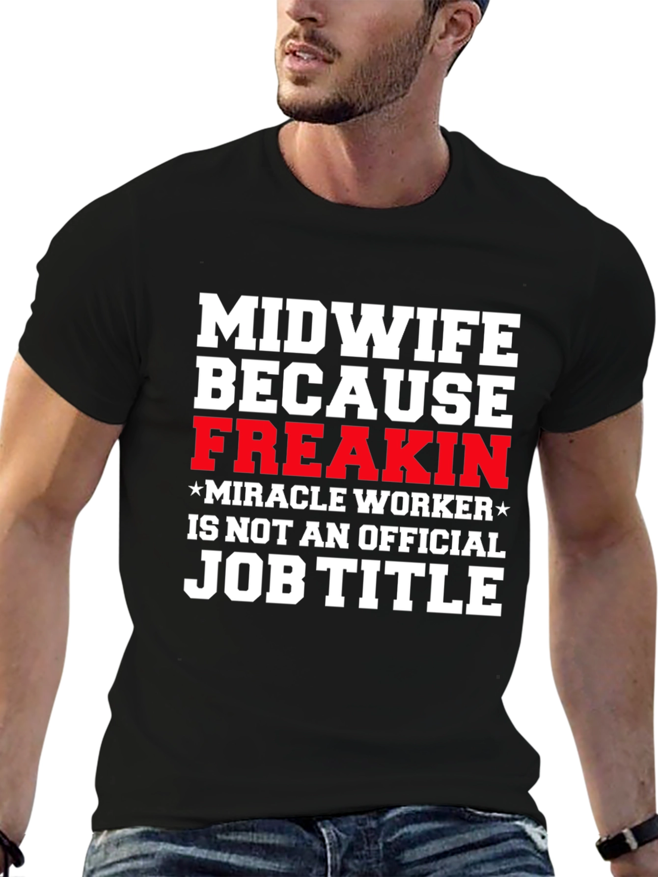 Midwife Freakin Miracle Worker T-Shirt