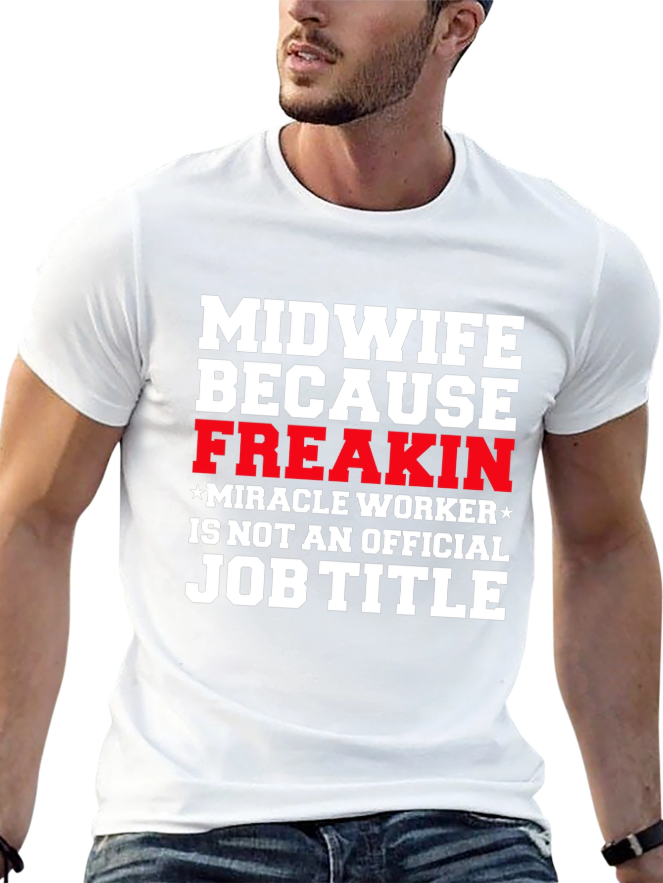 Midwife Freakin Miracle Worker T-Shirt