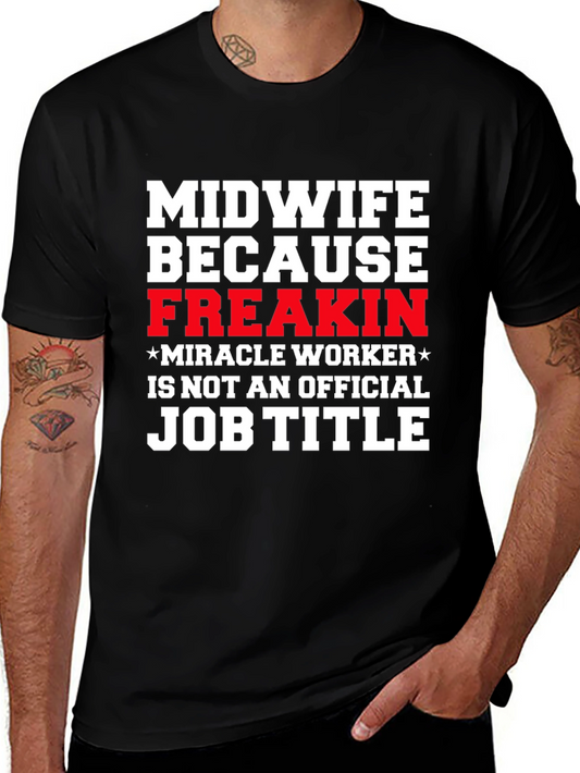 Midwife Freakin Miracle Worker T-Shirt