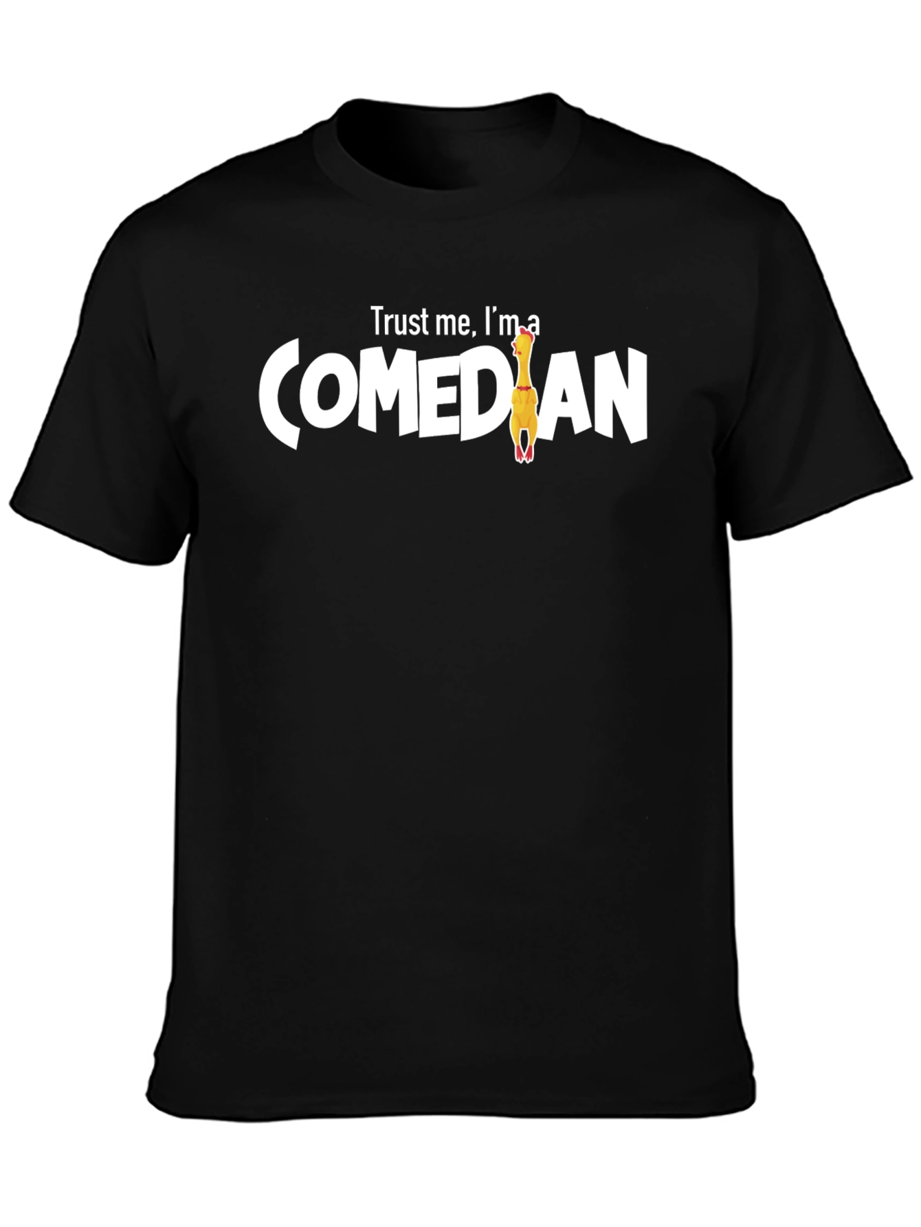 Trust Me Im A Comedian Rubber Chicken T-Shirt