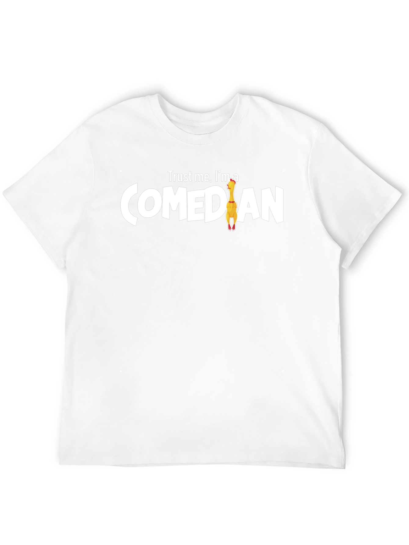 Trust Me Im A Comedian Rubber Chicken T-Shirt