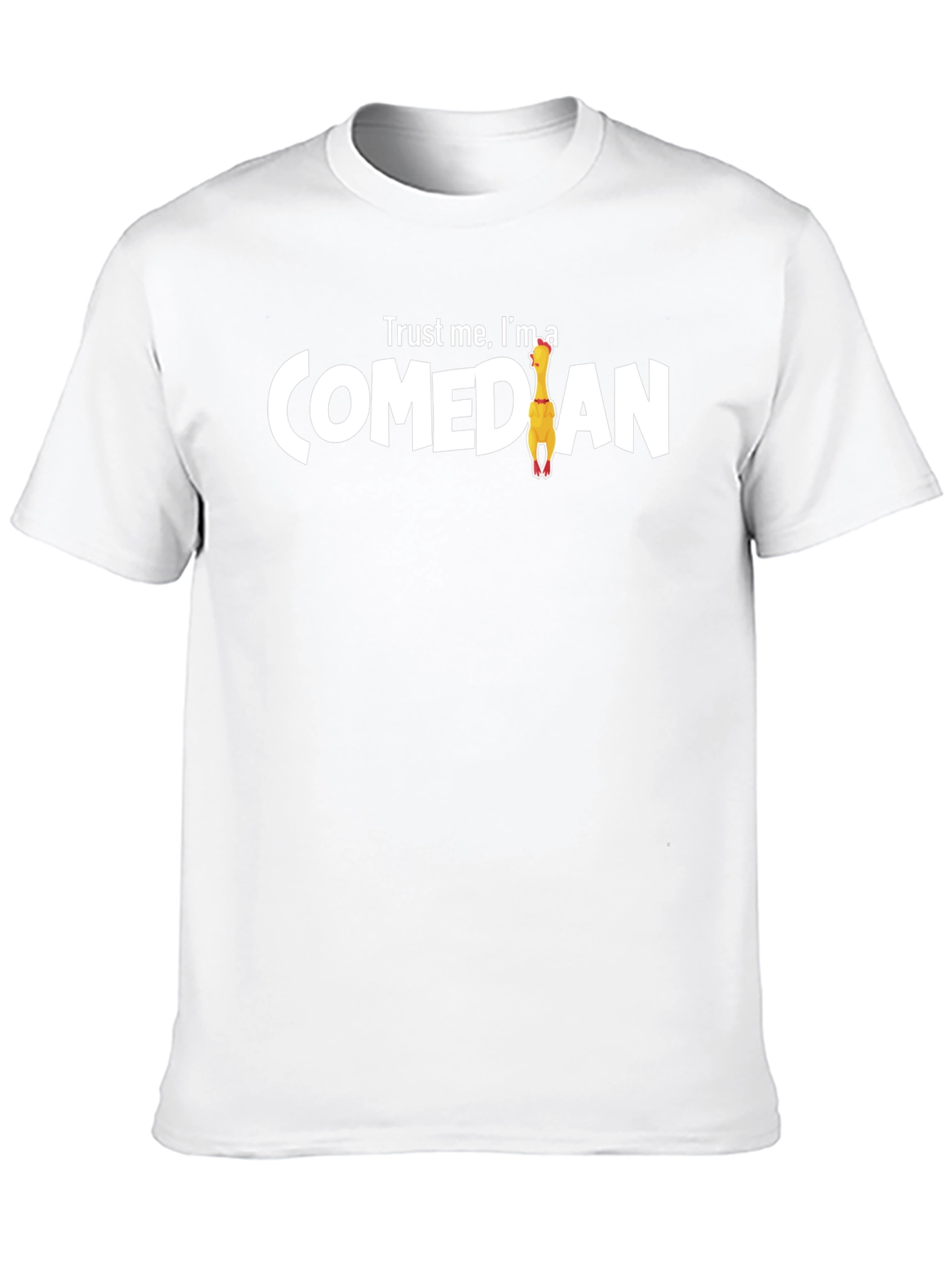 Trust Me Im A Comedian Rubber Chicken T-Shirt