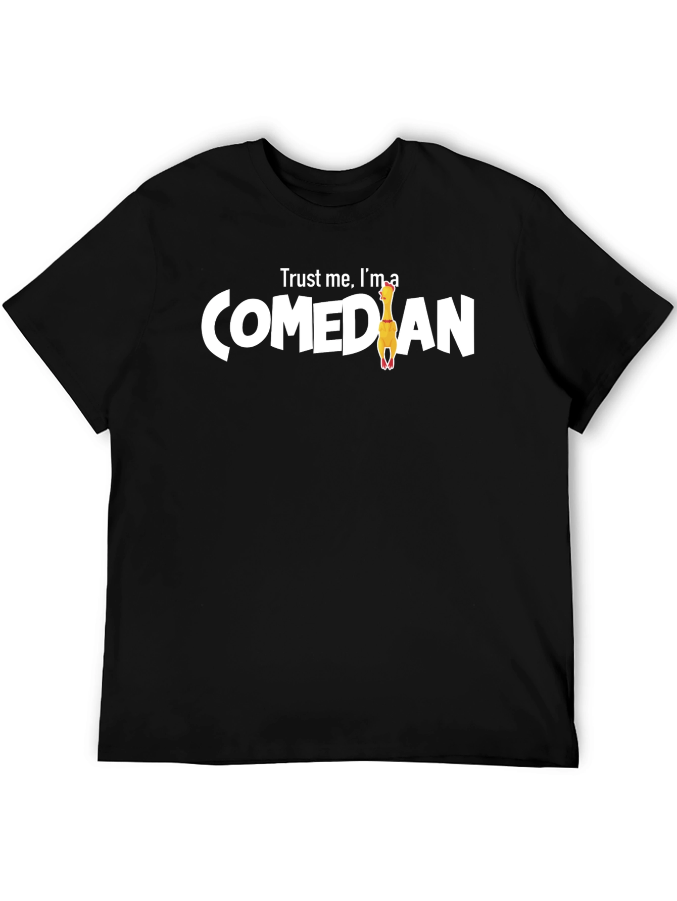 Trust Me Im A Comedian Rubber Chicken T-Shirt