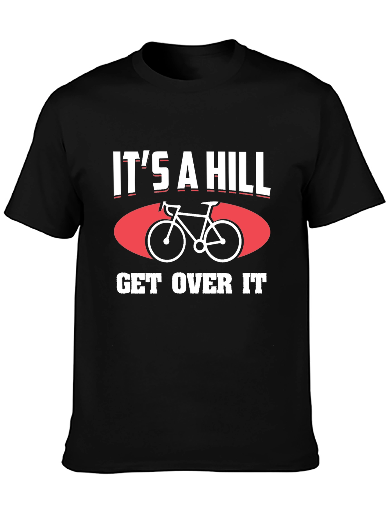 Its a Hill Get Over It T-Shirt