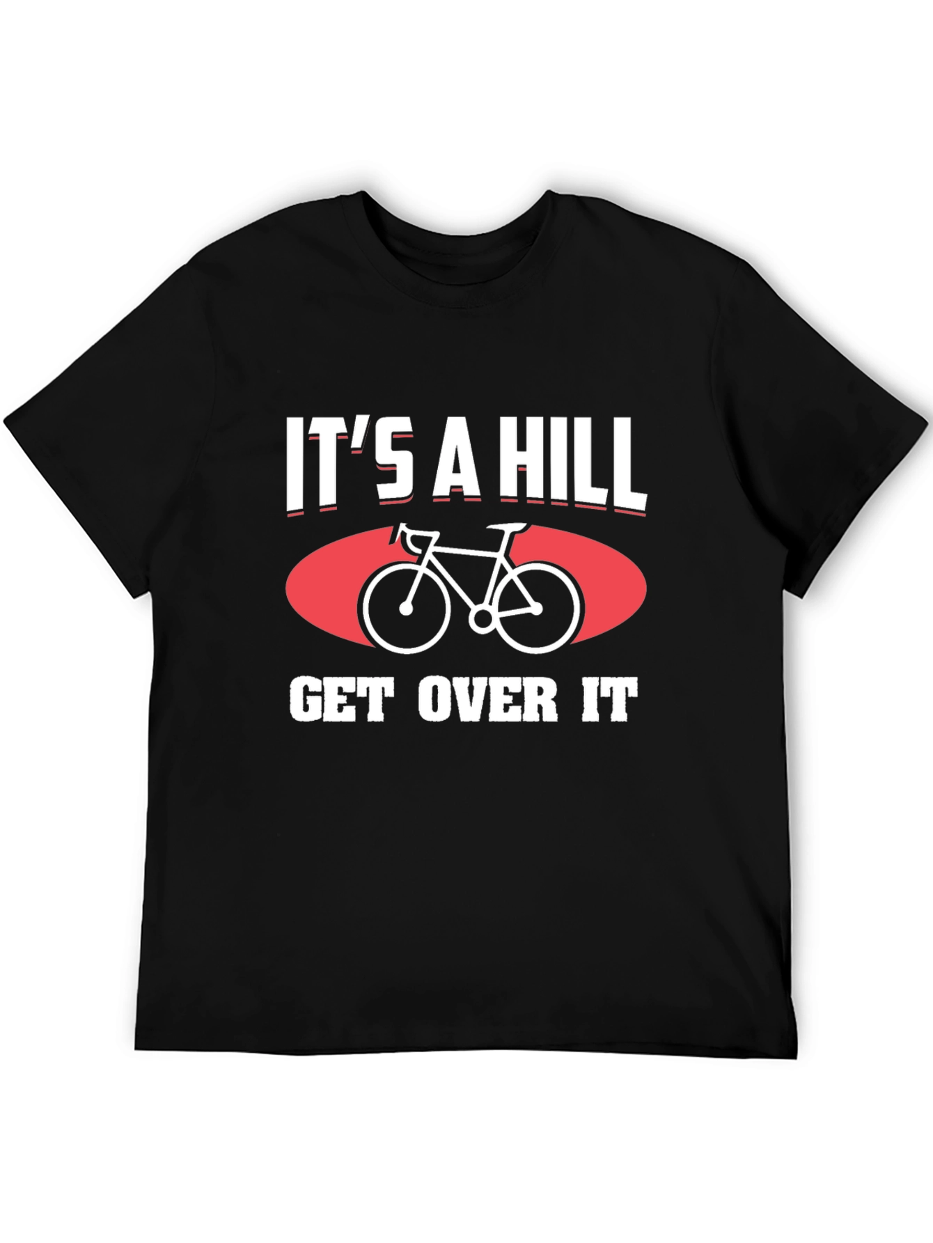 Its a Hill Get Over It T-Shirt