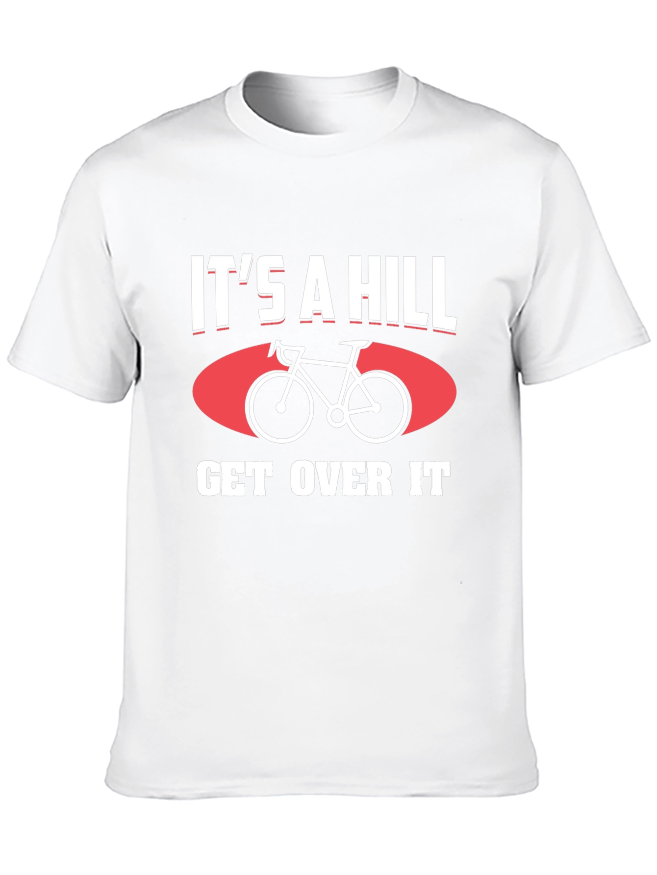 Its a Hill Get Over It T-Shirt