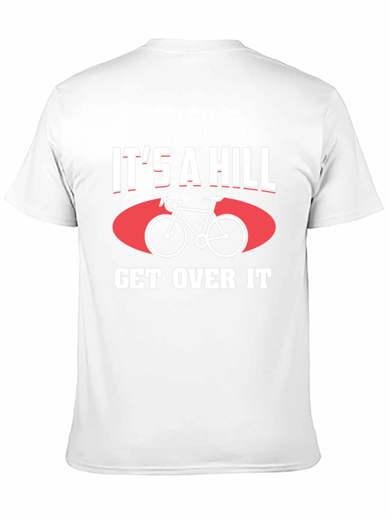 Its a Hill Get Over It T-Shirt