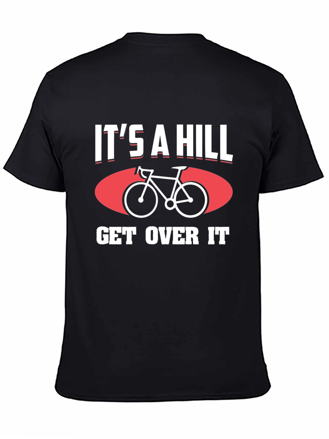 Its a Hill Get Over It T-Shirt