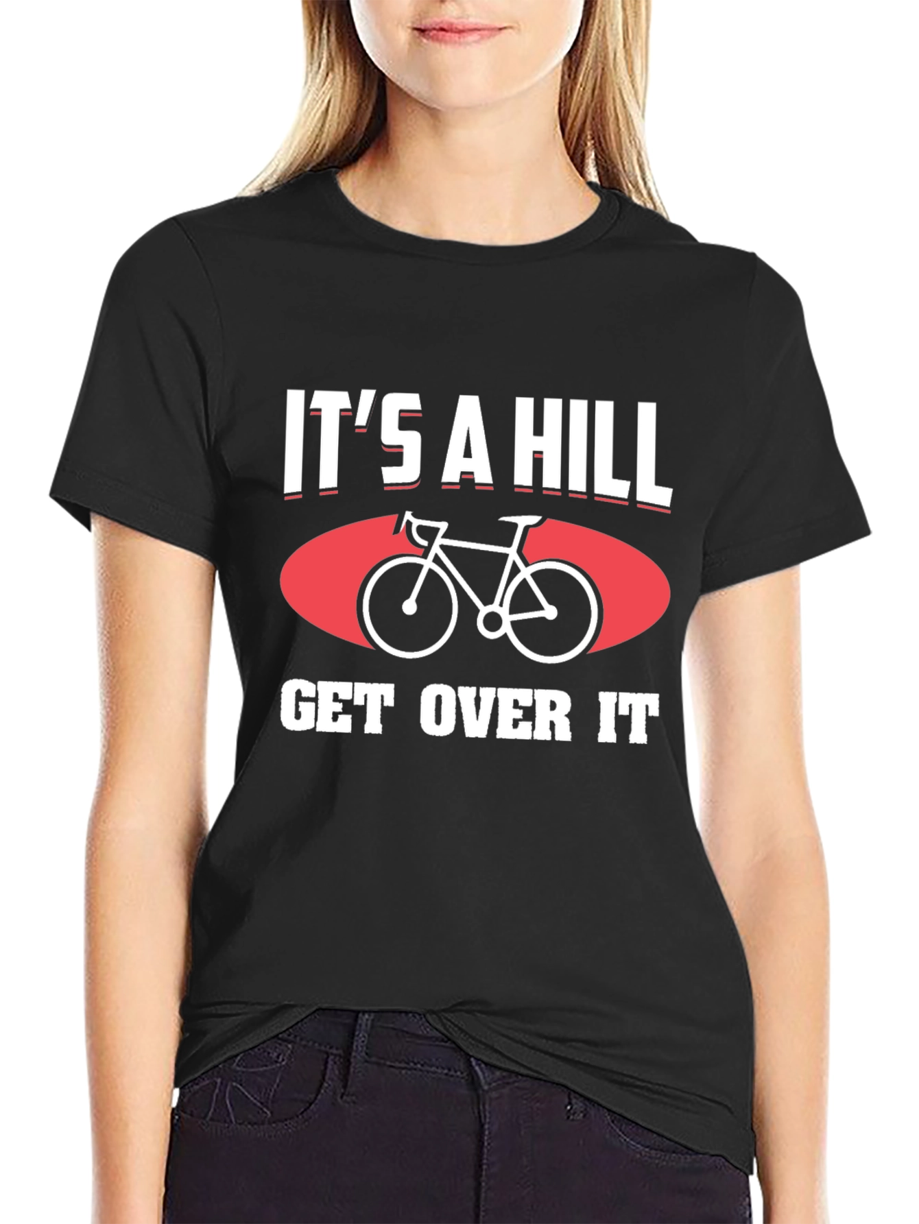 Its a Hill Get Over It T-Shirt