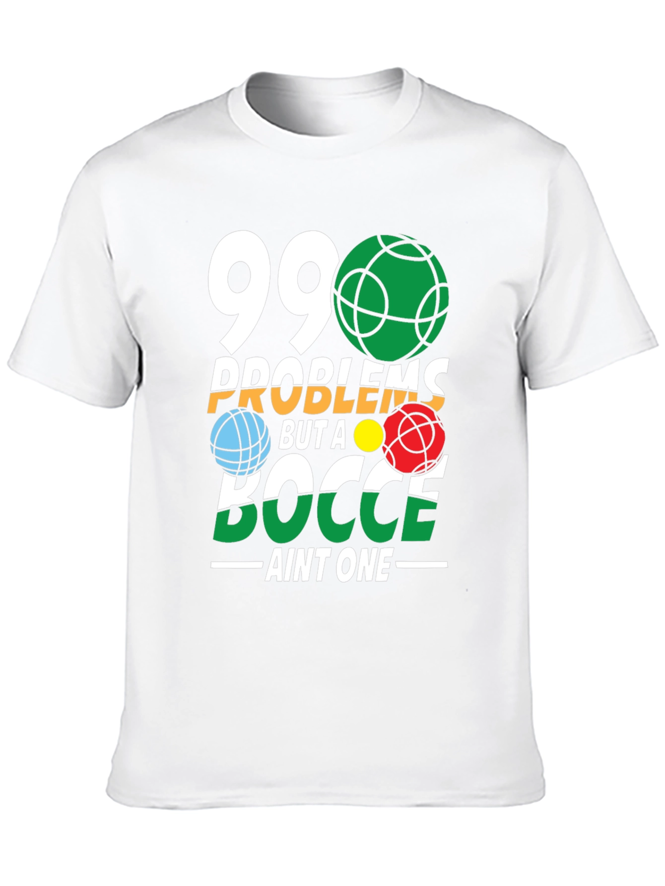 99 Problems Bocce T-Shirt