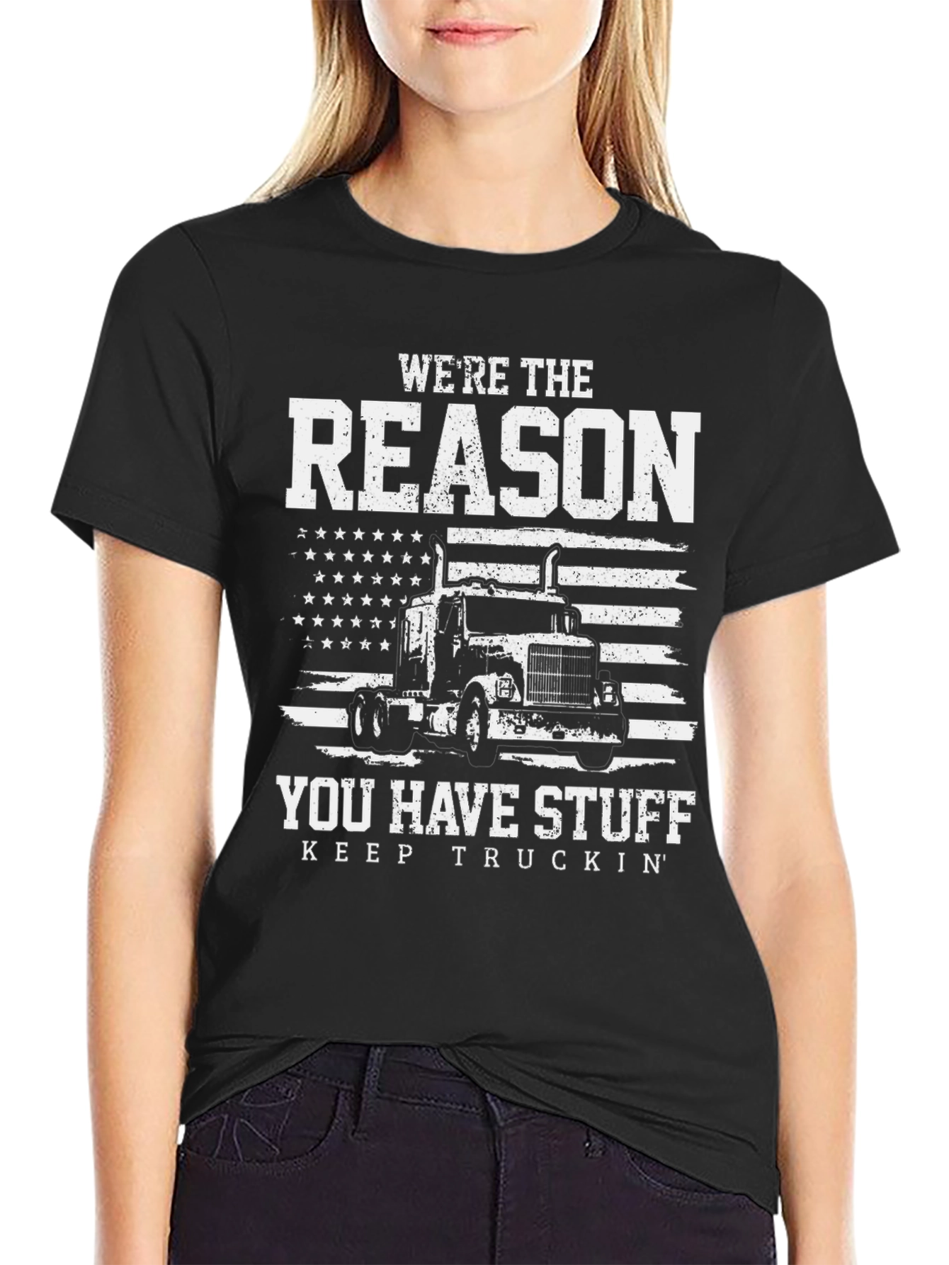 Truck Driver T-Shirt - Reason You Have Stuff