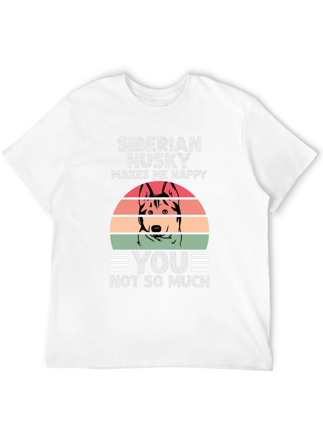 Siberian Husky Makes Me Happy T-Shirt