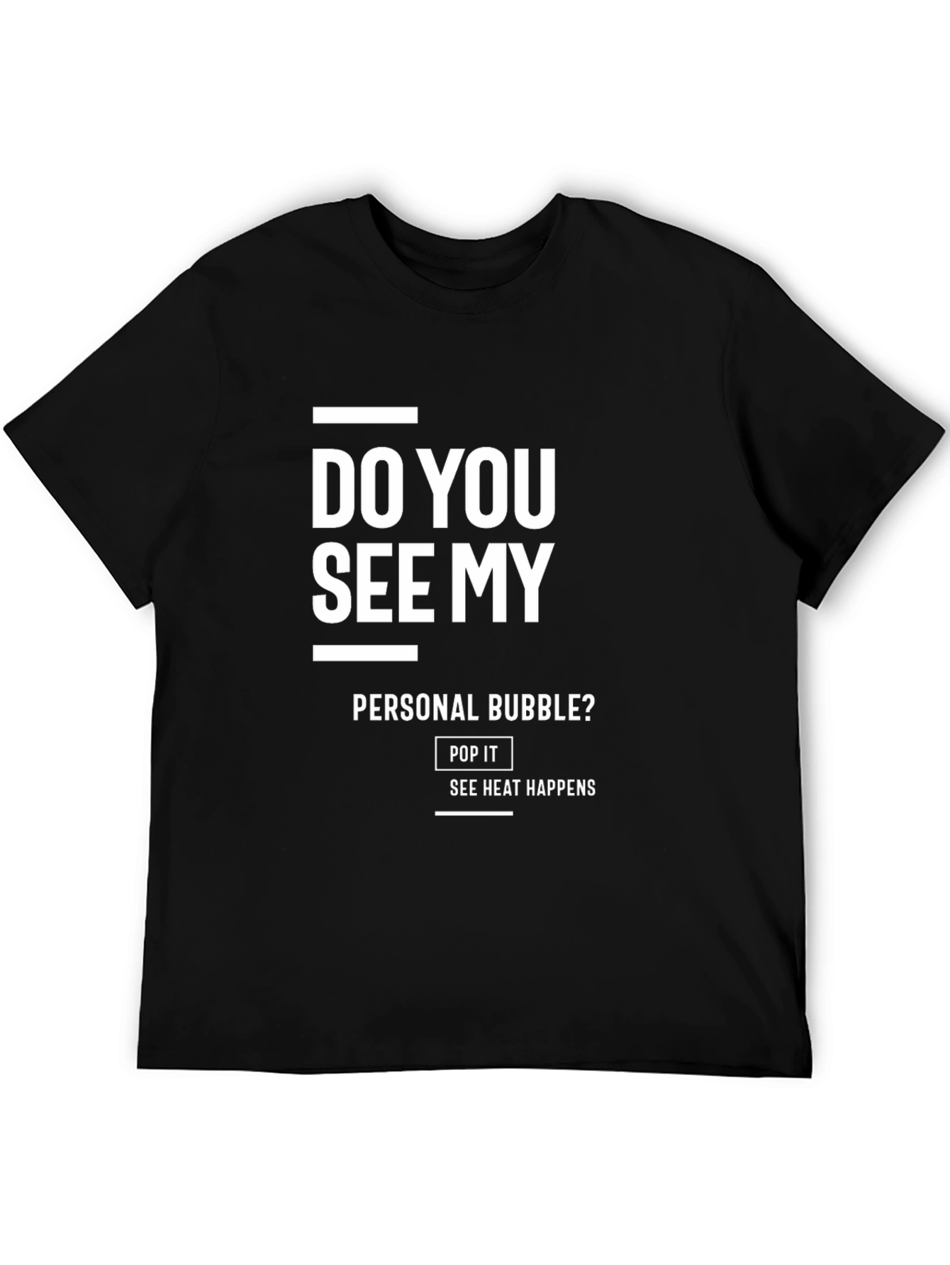 Do You See My Personal Bubble? Graphic Tee