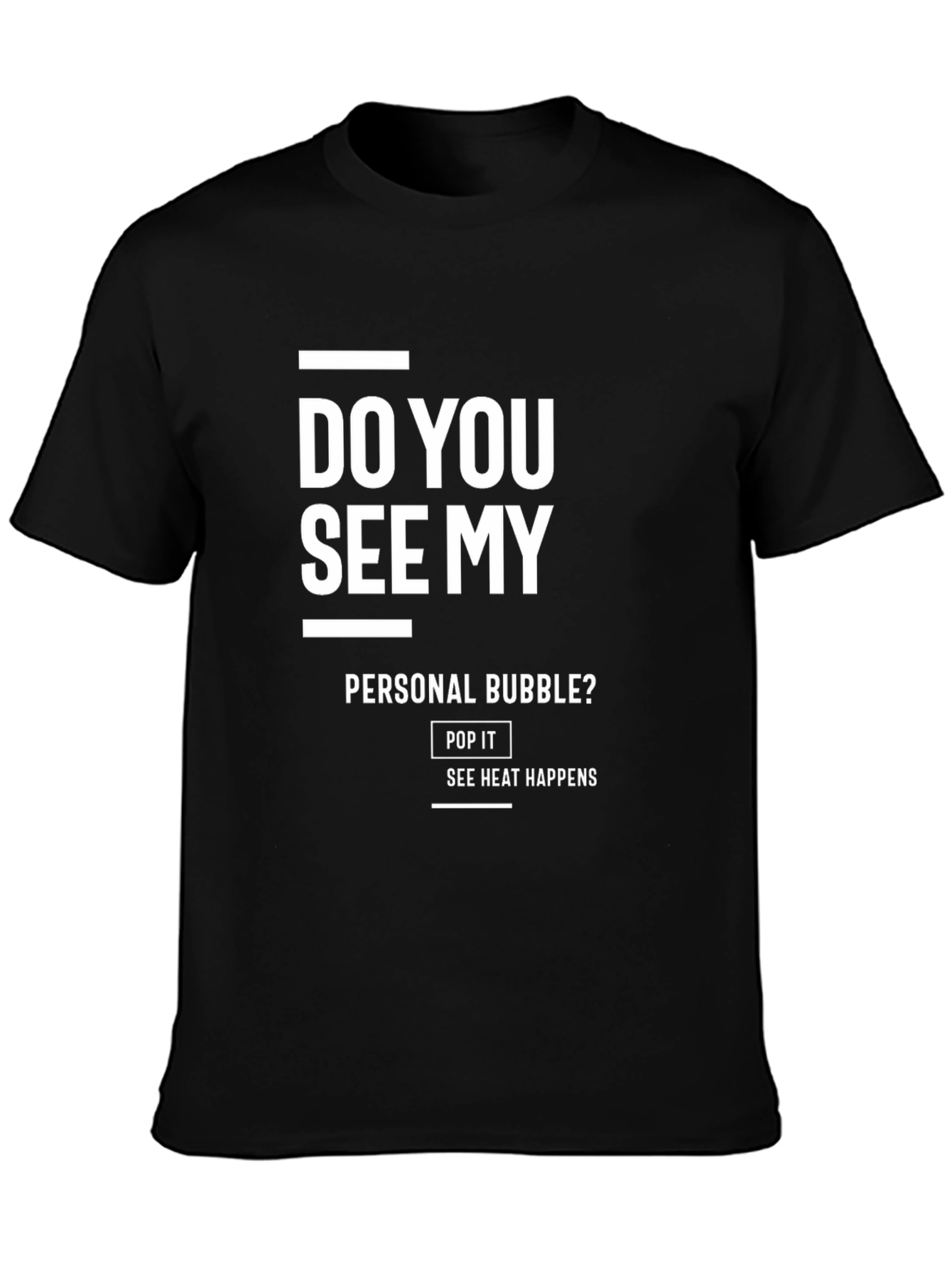 Do You See My Personal Bubble? Graphic Tee