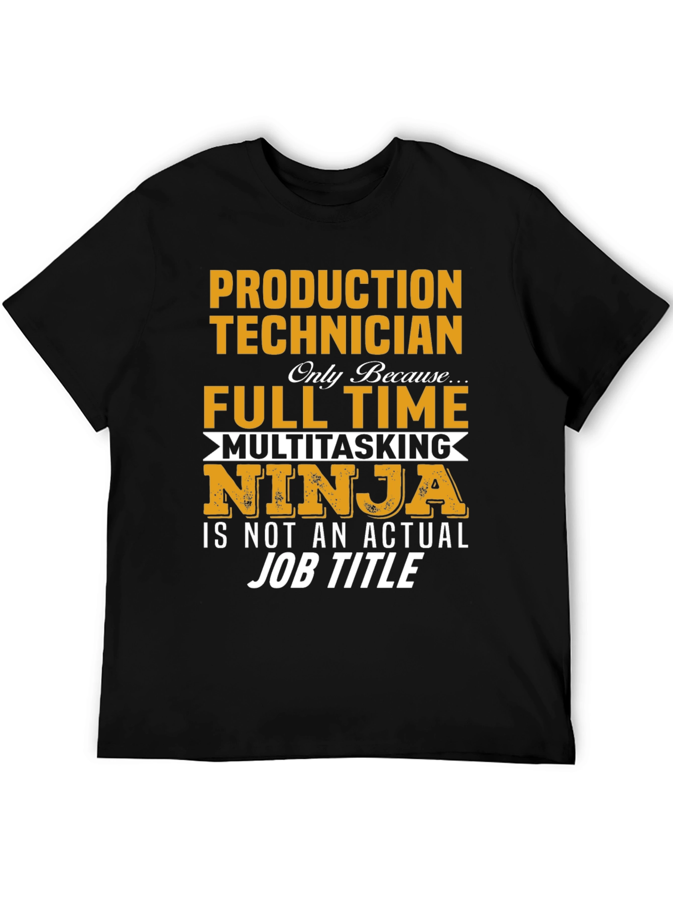 Production Technician Full Time Ninja T-Shirt