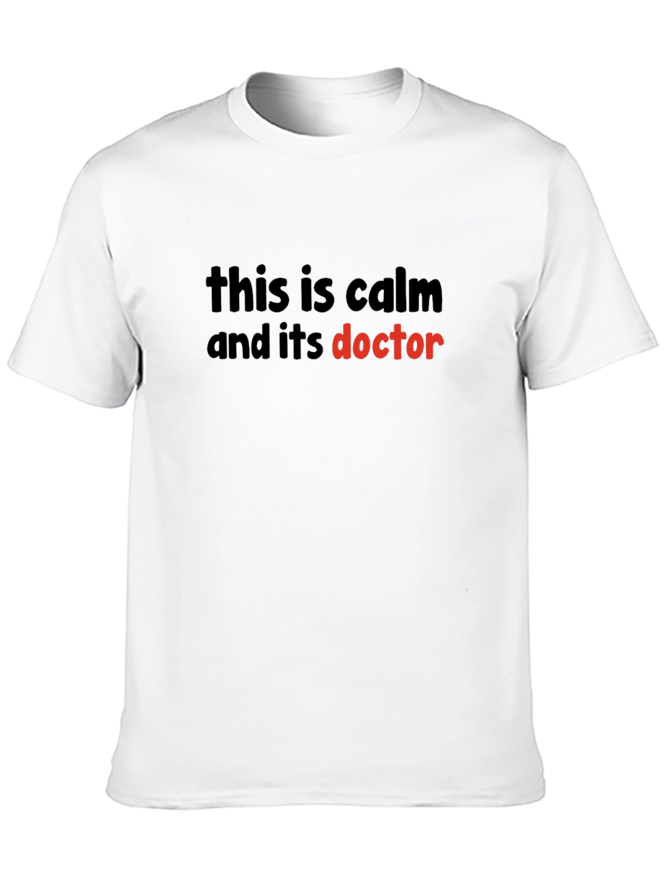 Funny Doctor T-Shirt: This is Calm