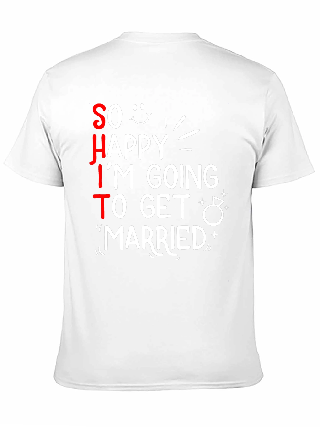 Funny SHIT Im Getting Married T-Shirt