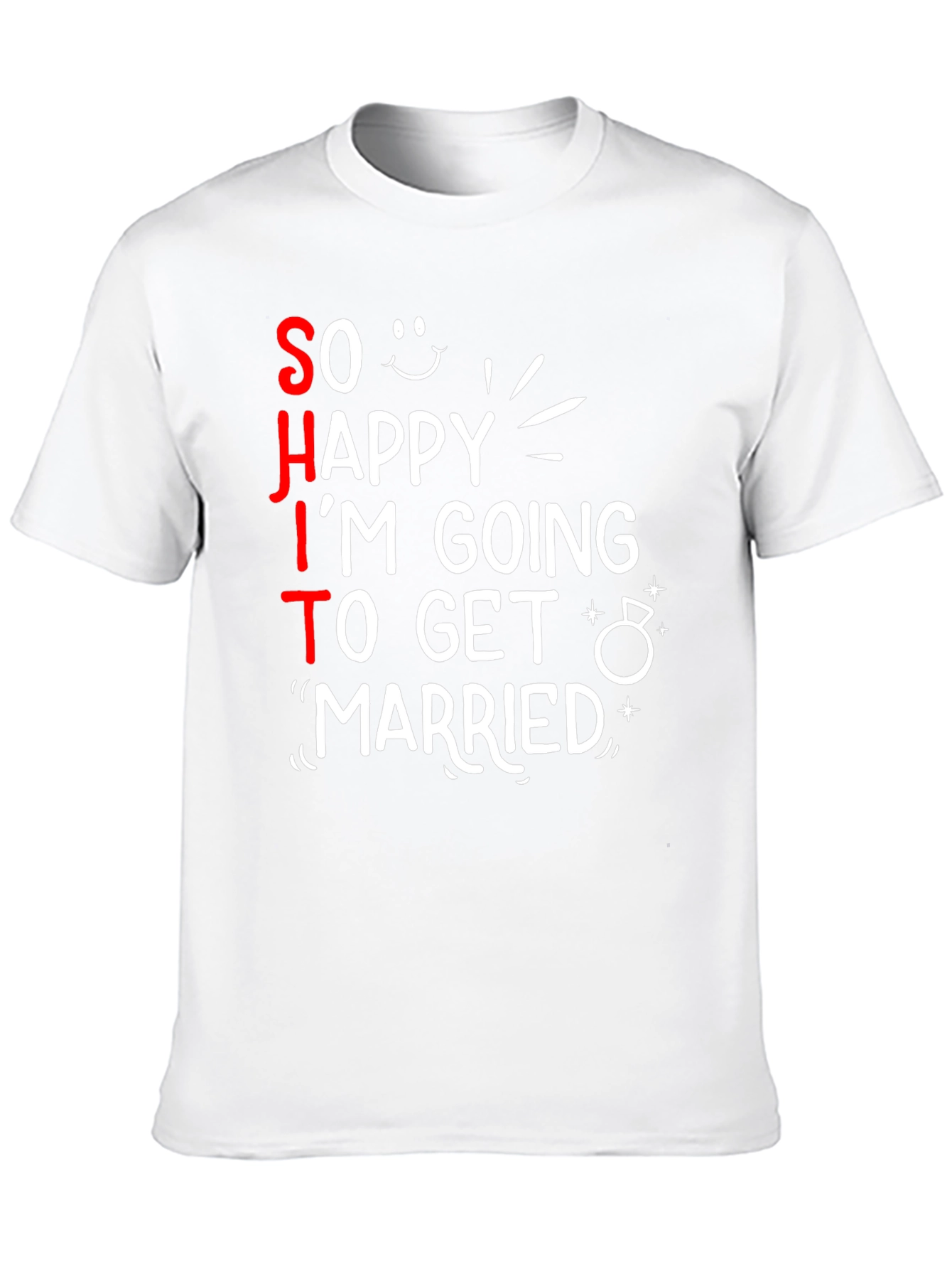 Funny SHIT Im Getting Married T-Shirt