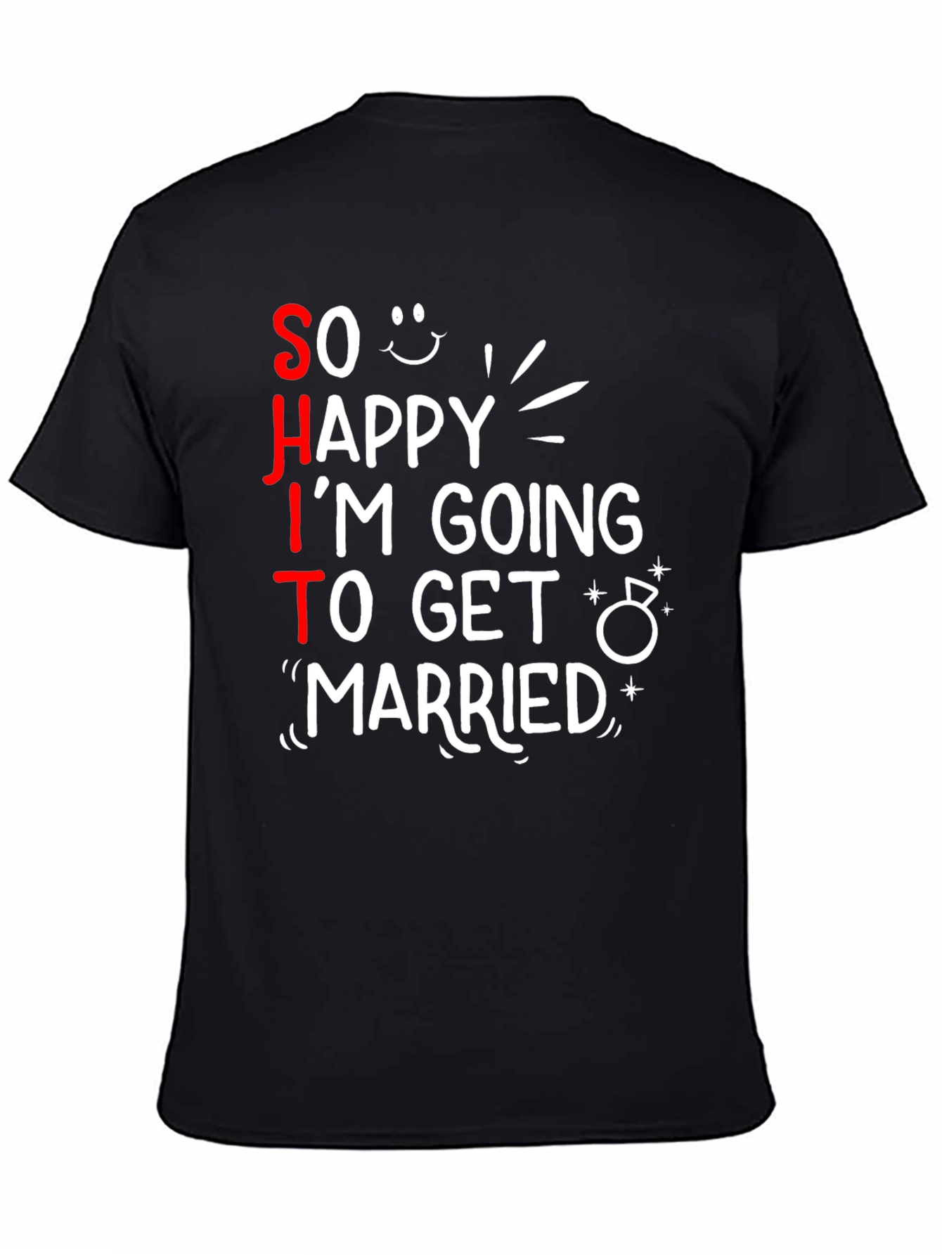 Funny SHIT Im Getting Married T-Shirt