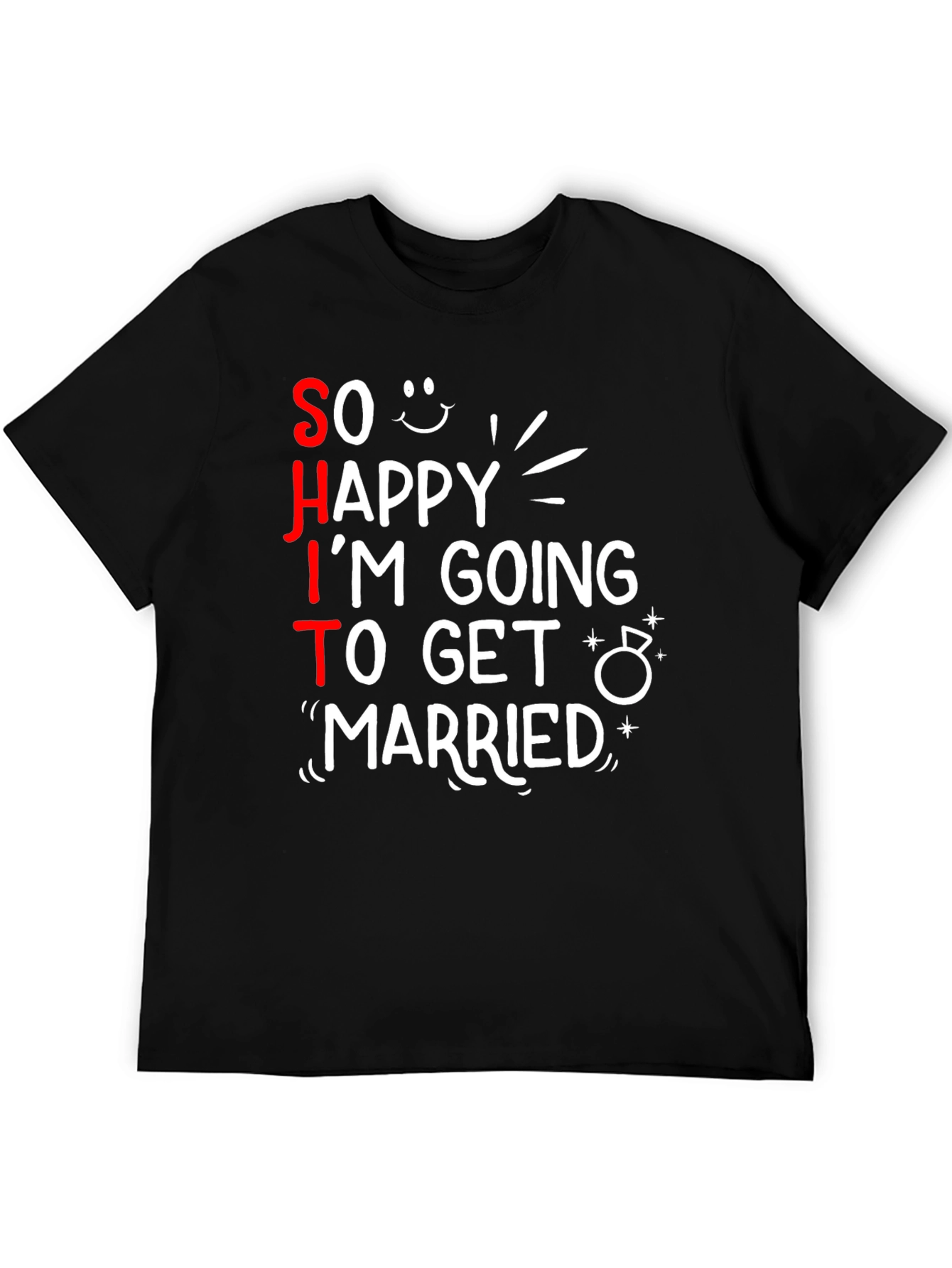 Funny SHIT Im Getting Married T-Shirt