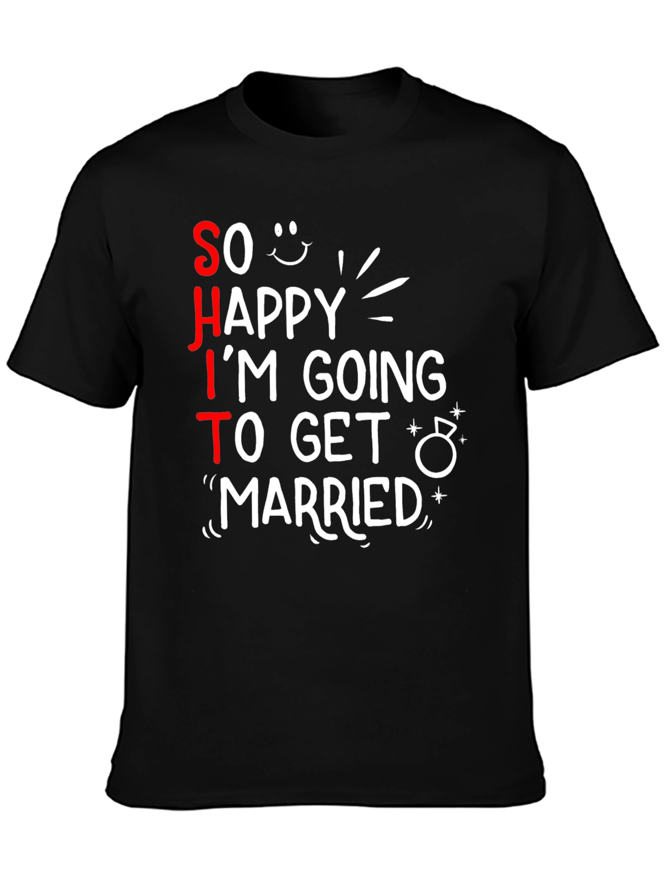 Funny SHIT Im Getting Married T-Shirt