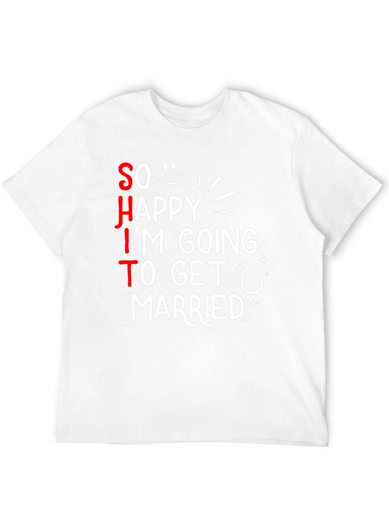 Funny SHIT Im Getting Married T-Shirt