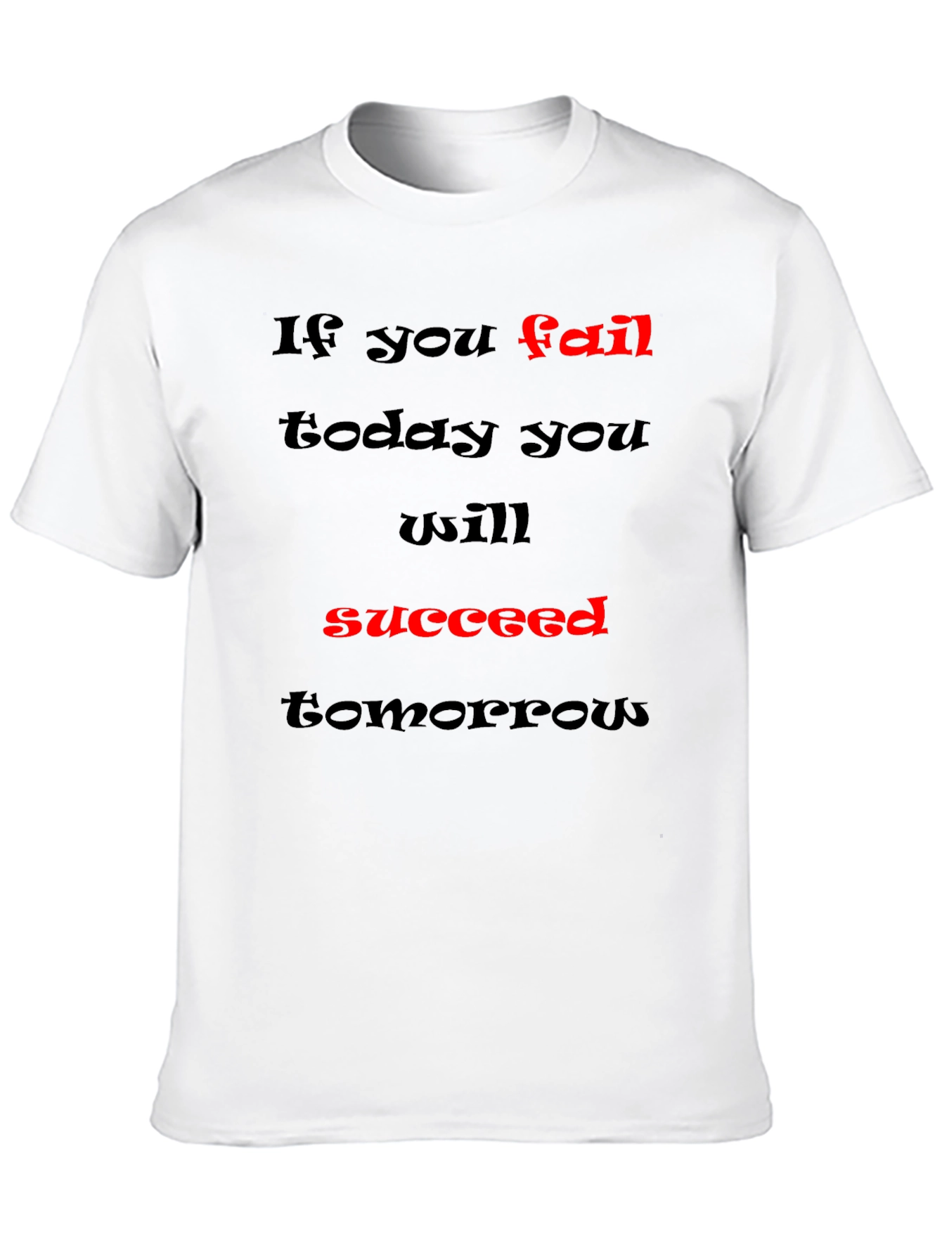 Motivational Graphic T-Shirt - If You Fail Succeed