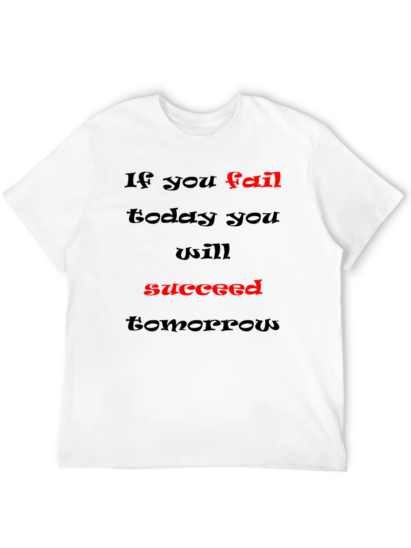 Motivational Graphic T-Shirt - If You Fail Succeed