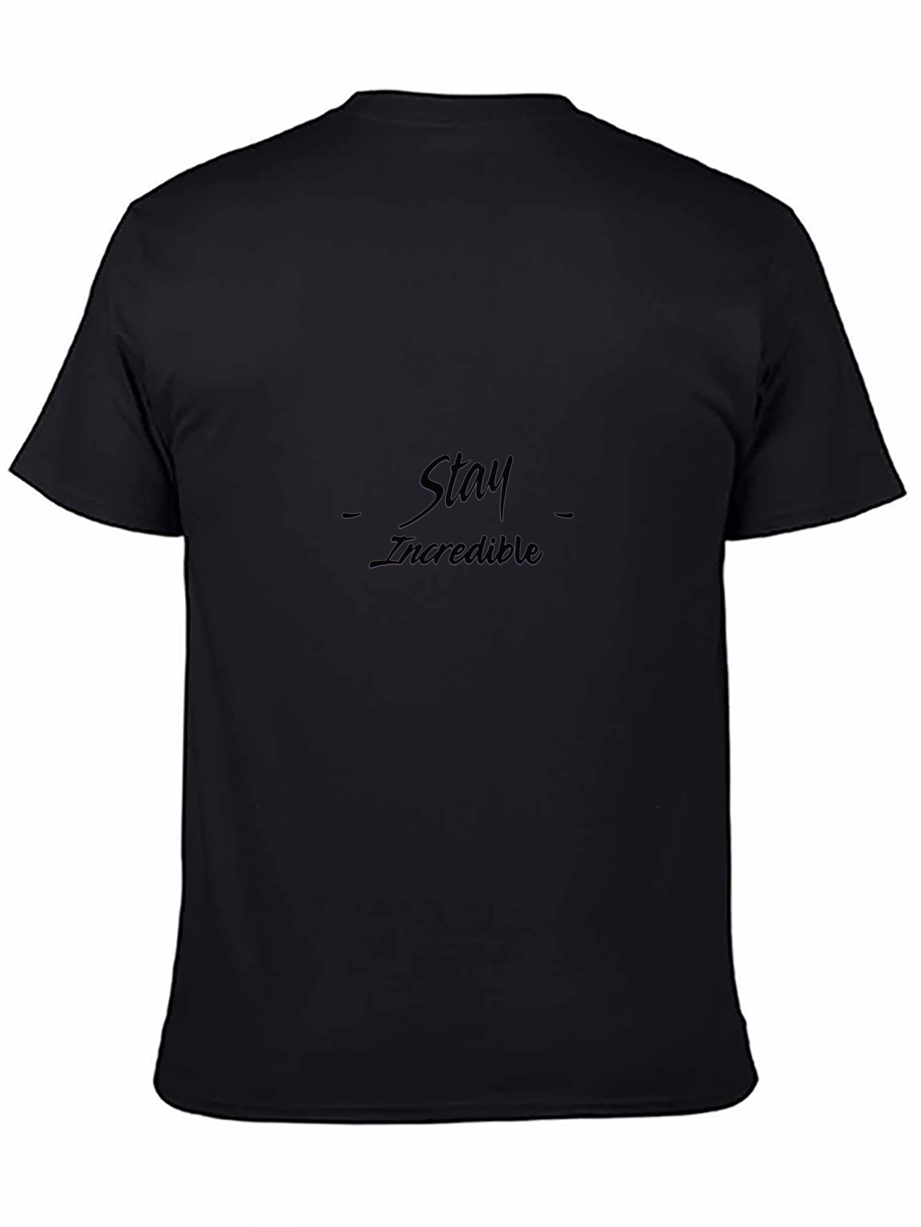 Stay Incredible - Trendy Black Graphic Tee