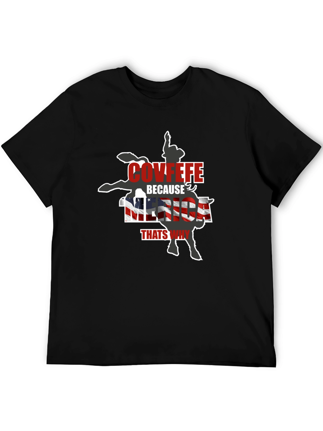 Covfefe Because Merica Thats Why Black T-Shirt
