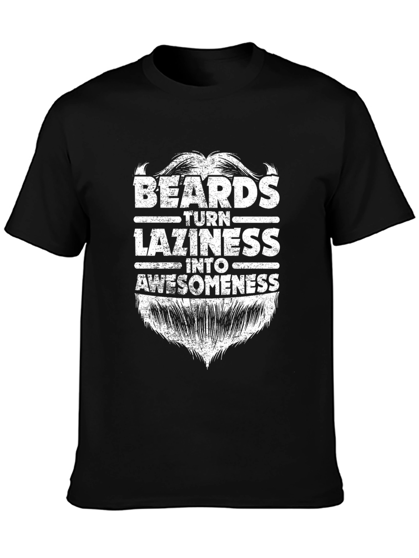 Beards Turn Laziness Into Awesomeness Graphic Tee