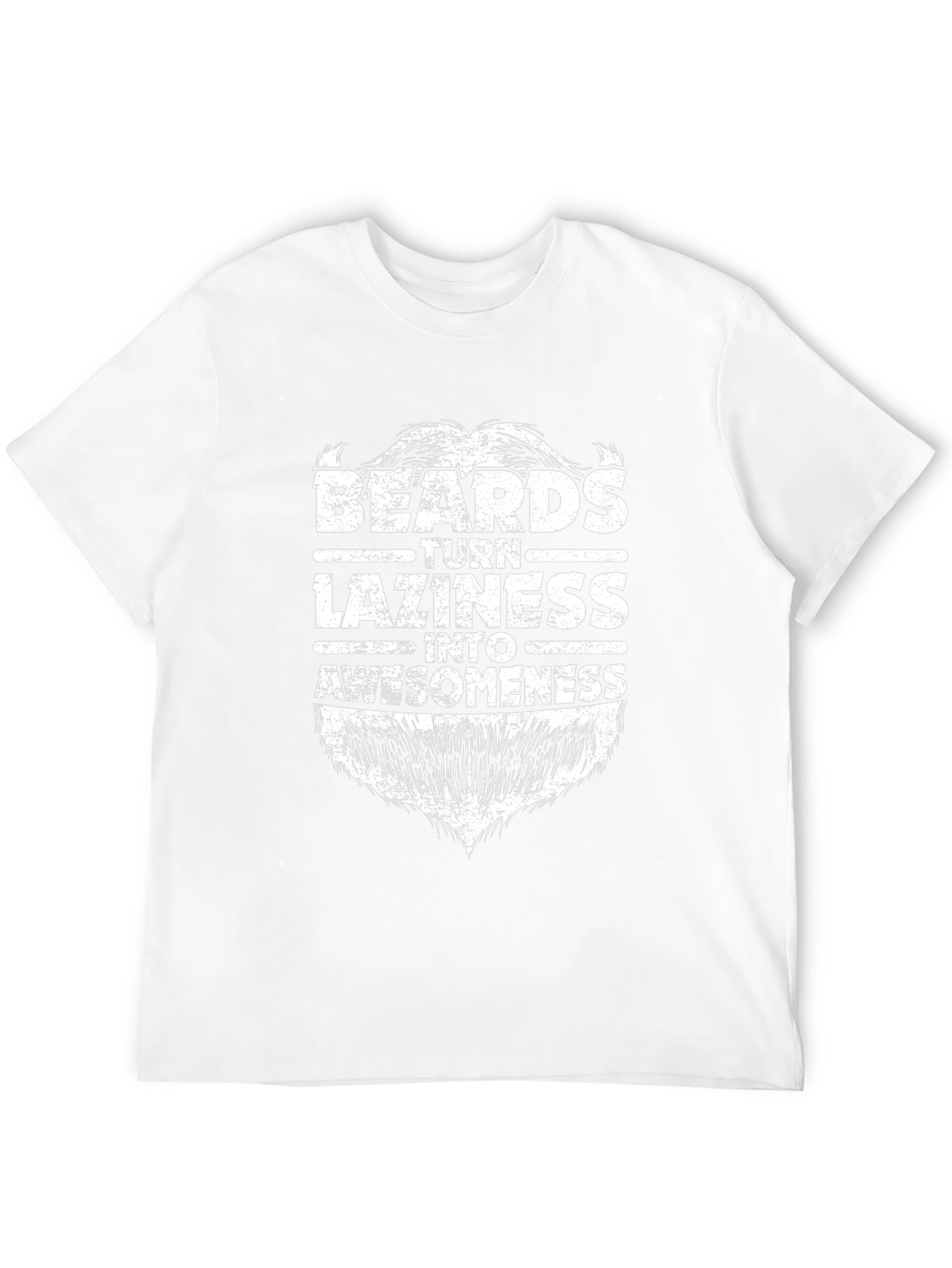 Beards Turn Laziness Into Awesomeness Graphic Tee