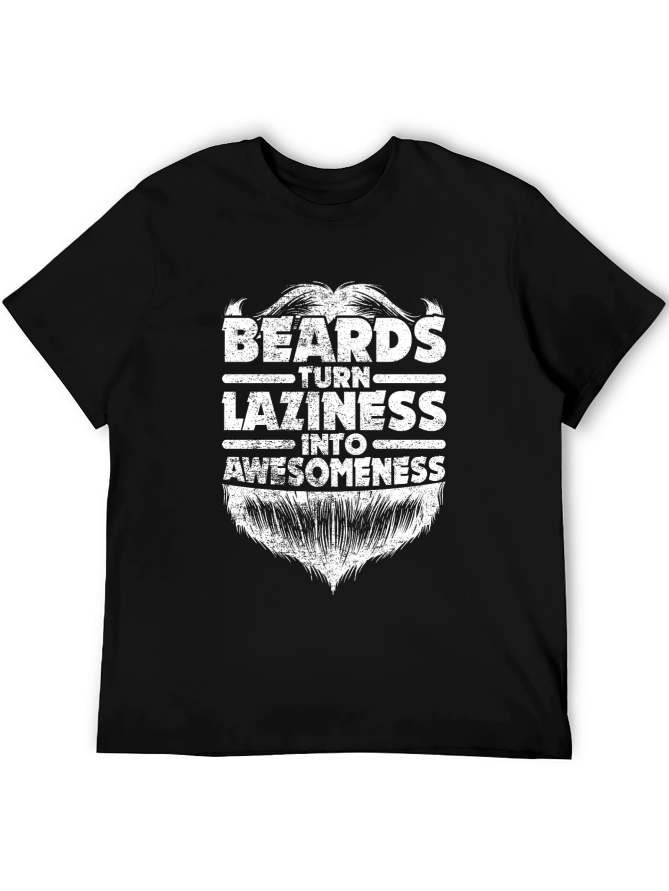 Beards Turn Laziness Into Awesomeness Graphic Tee