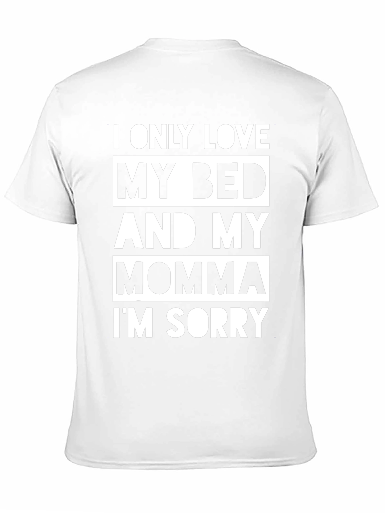 I Only Love My Bed & Momma T-Shirt