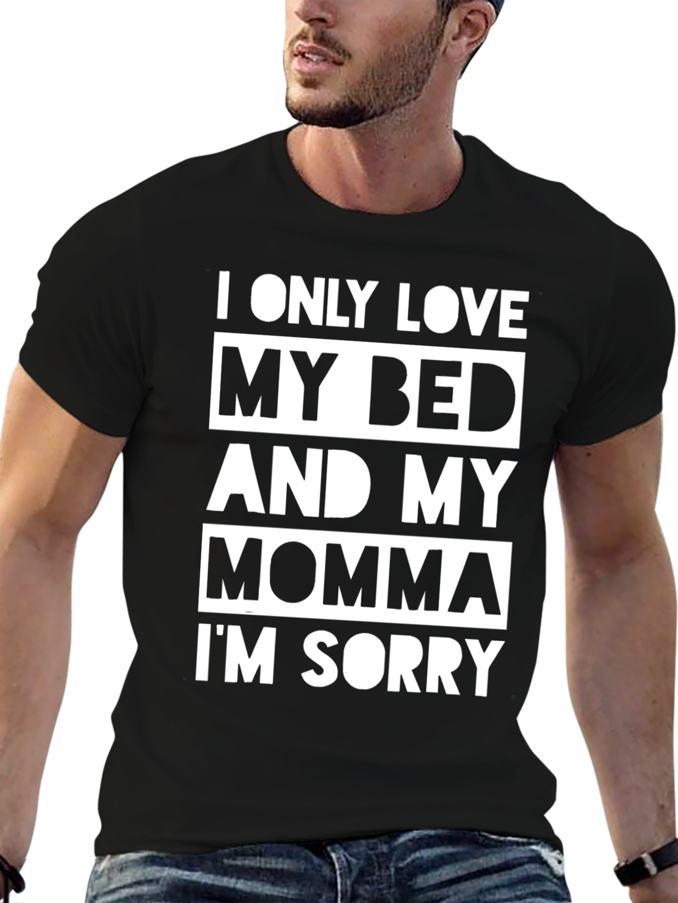 I Only Love My Bed & Momma T-Shirt