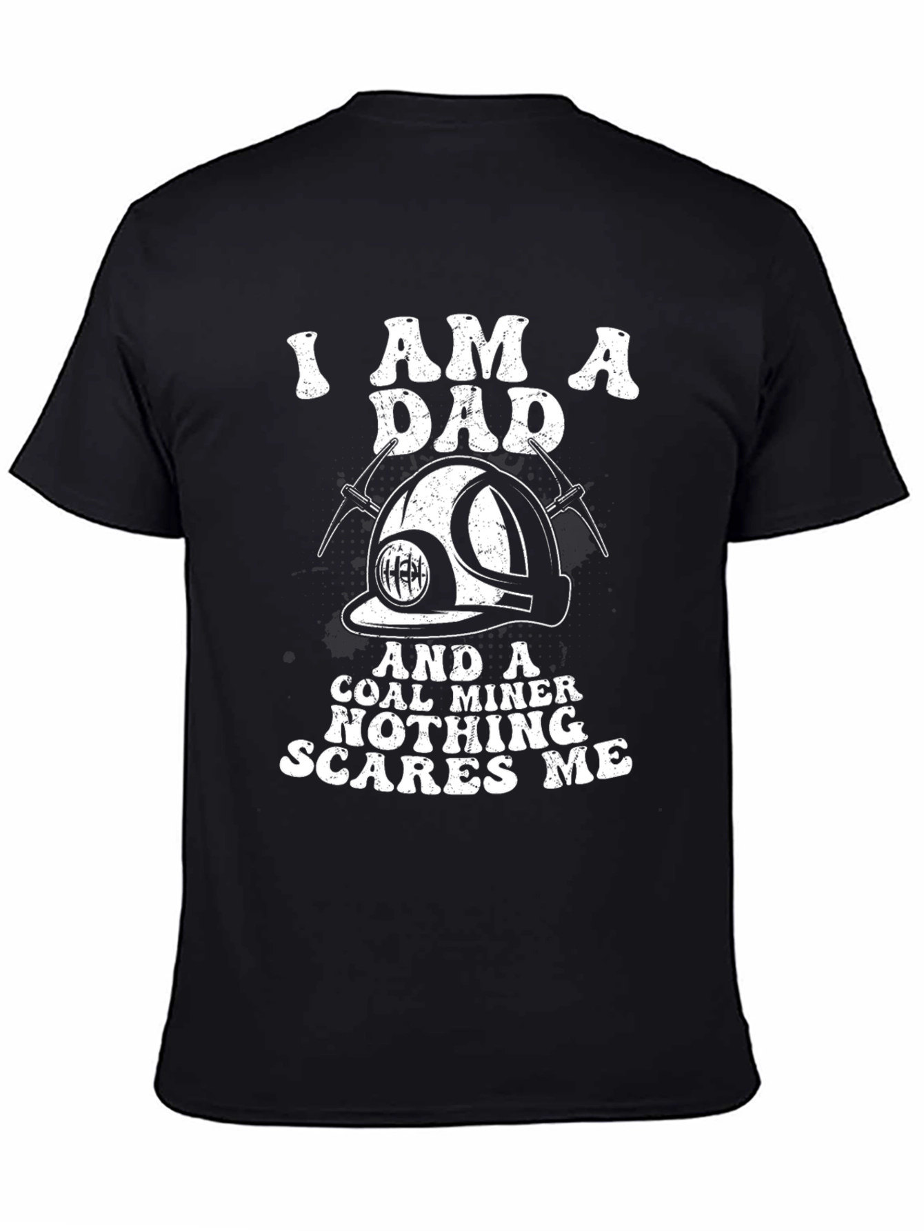 I Am A Dad & Coal Miner T-Shirt