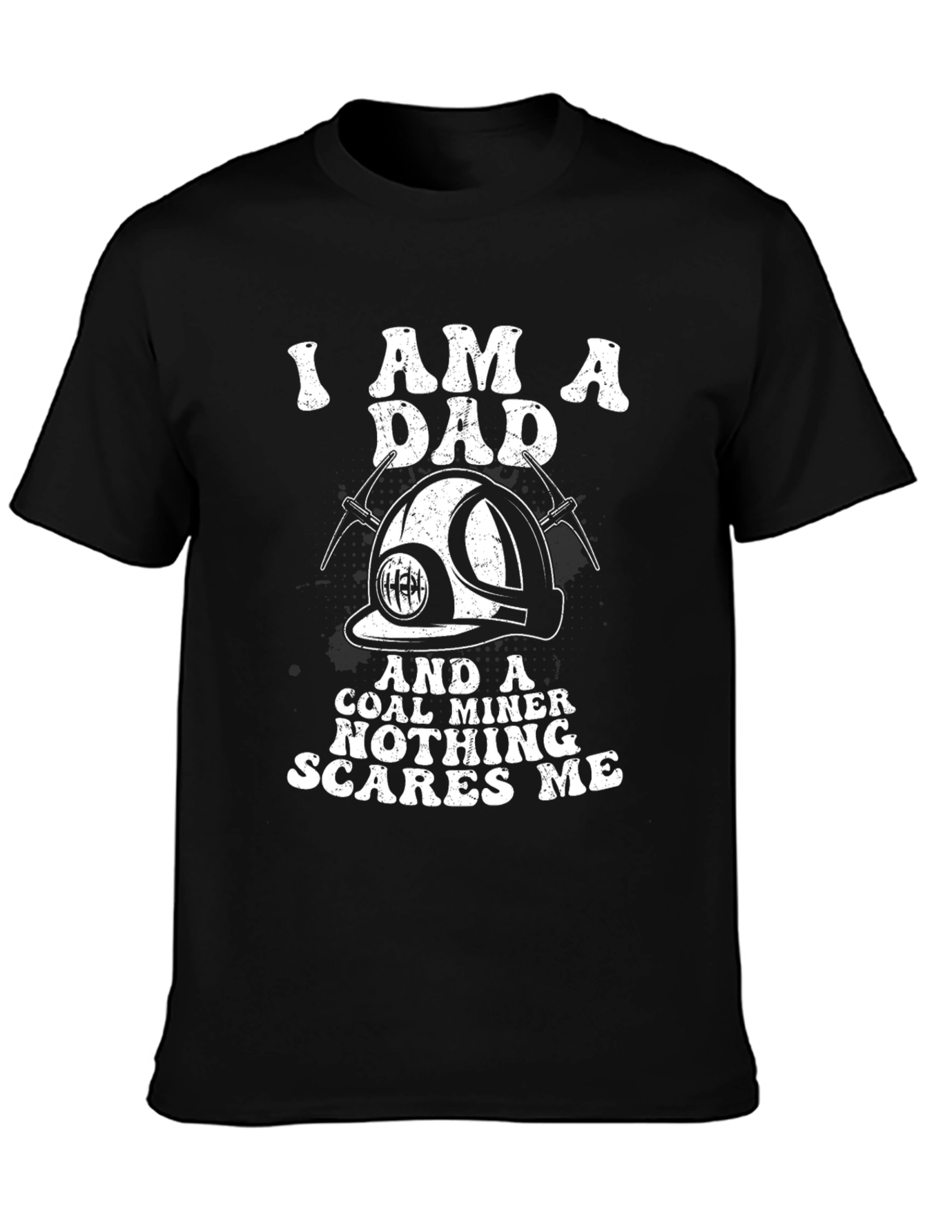 I Am A Dad & Coal Miner T-Shirt