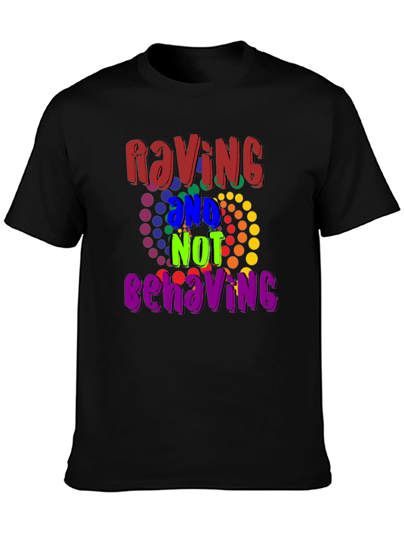 Raving And Not Behaving Graphic Tee