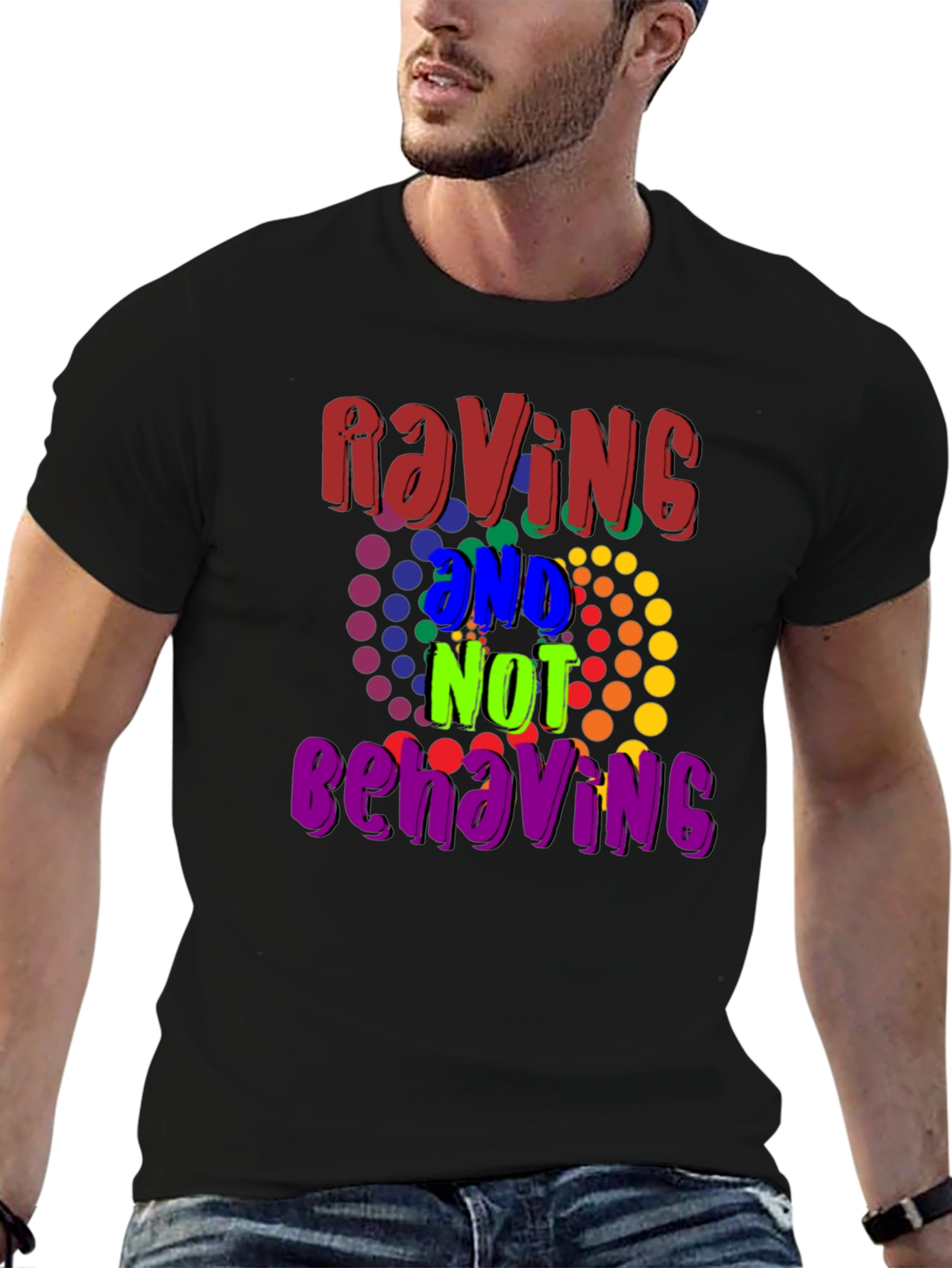 Raving And Not Behaving Graphic Tee