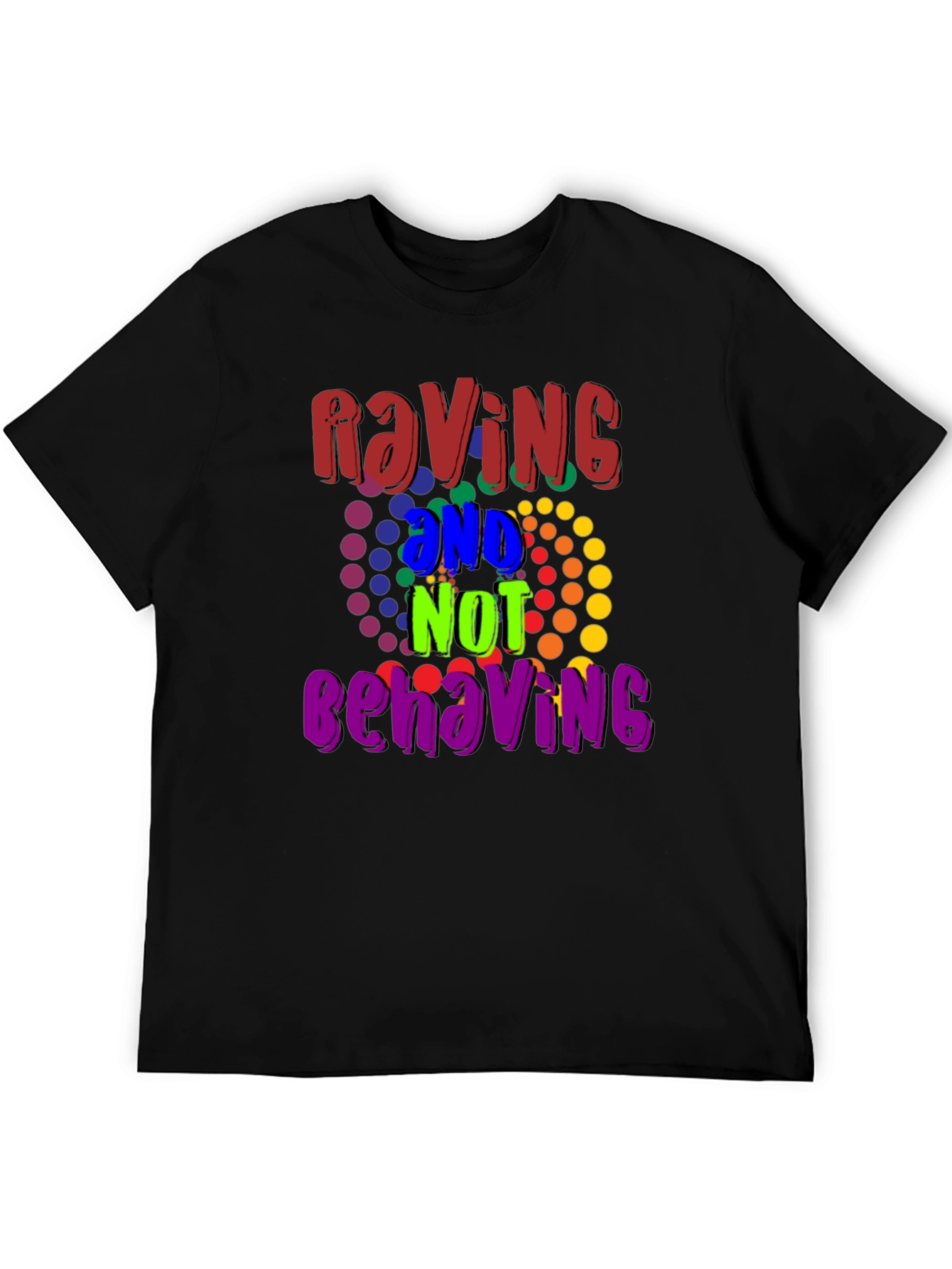 Raving And Not Behaving Graphic Tee