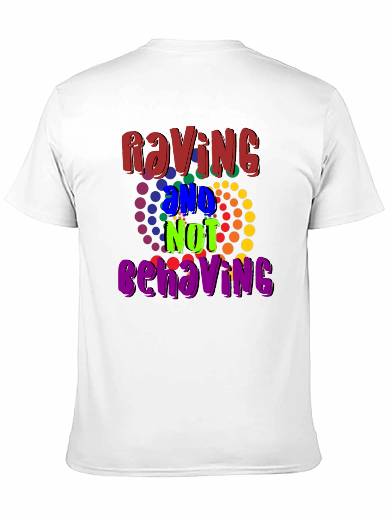 Raving And Not Behaving Graphic Tee