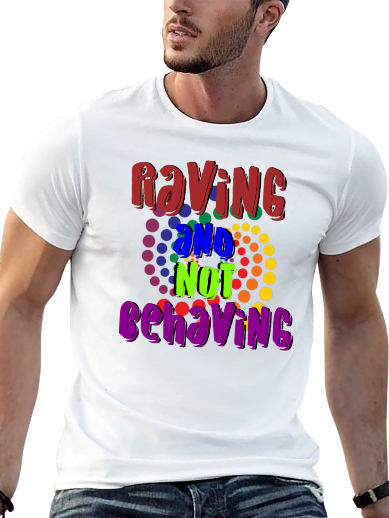 Raving And Not Behaving Graphic Tee