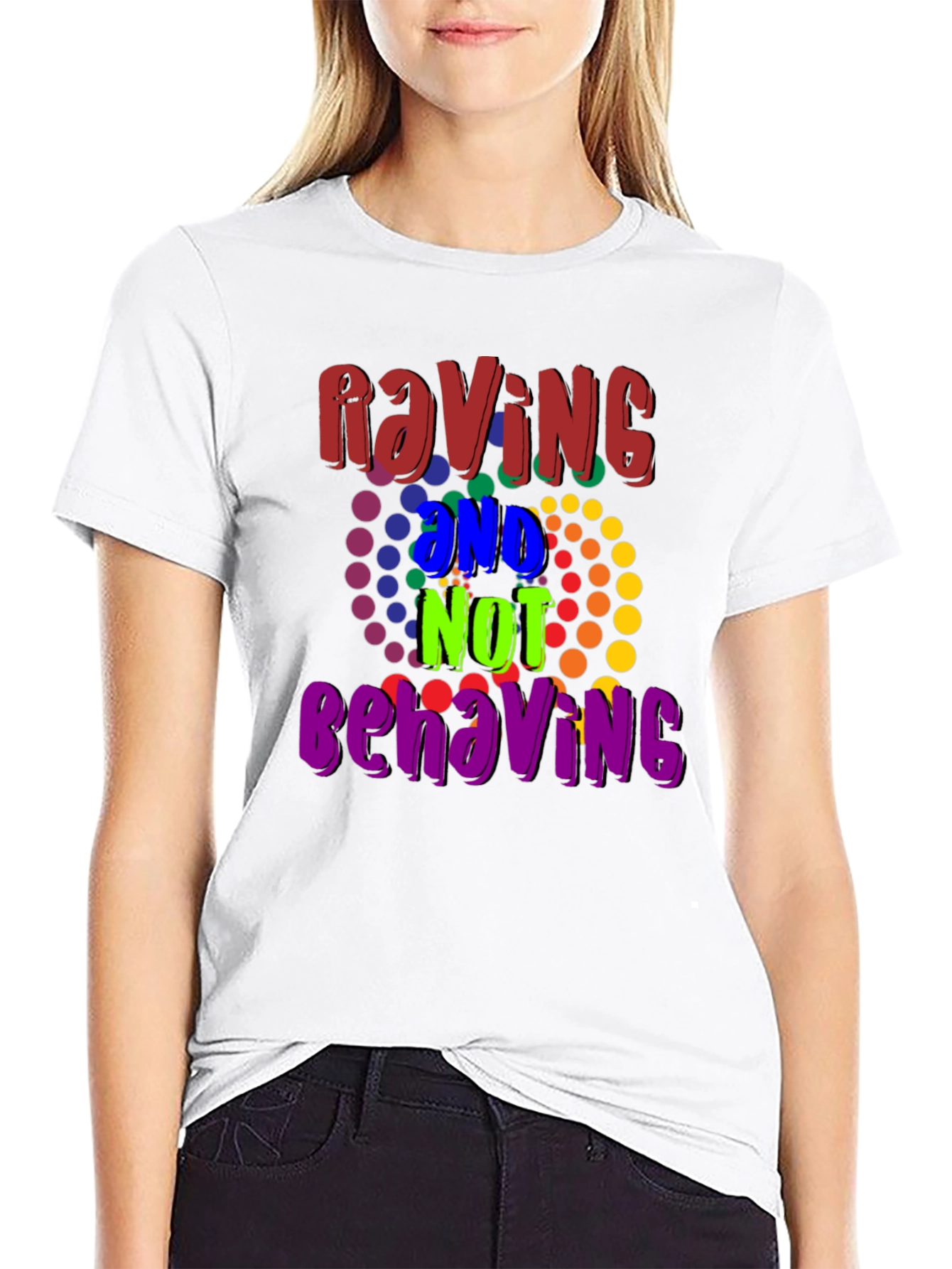 Raving And Not Behaving Graphic Tee