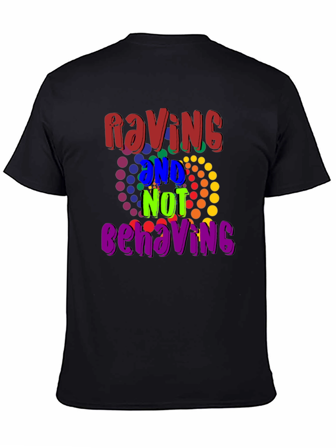 Raving And Not Behaving Graphic Tee
