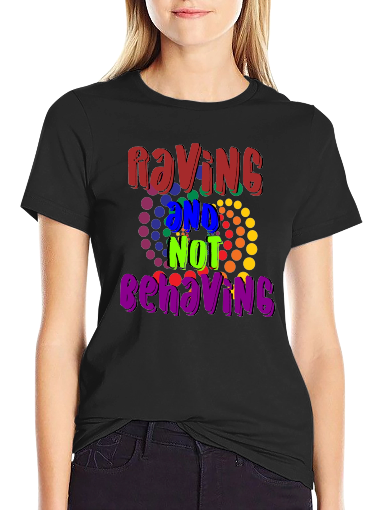 Raving And Not Behaving Graphic Tee